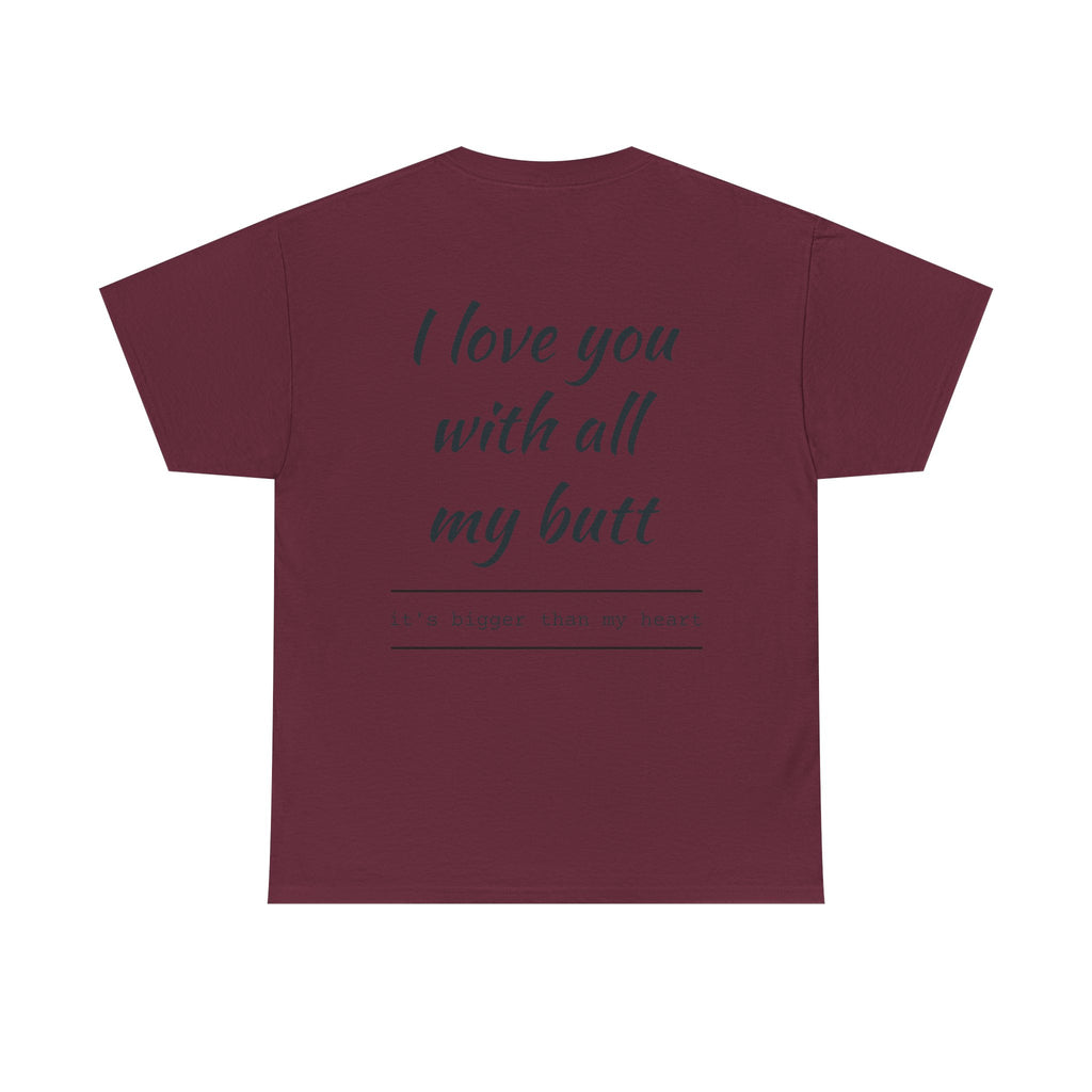 Unisex Heavy Cotton Tee: 'I Love You with All My Butt' Fun Graphic Shirt, Gift for Couples, Quirky Humor Tee, Valentine's Day, Anniversary
