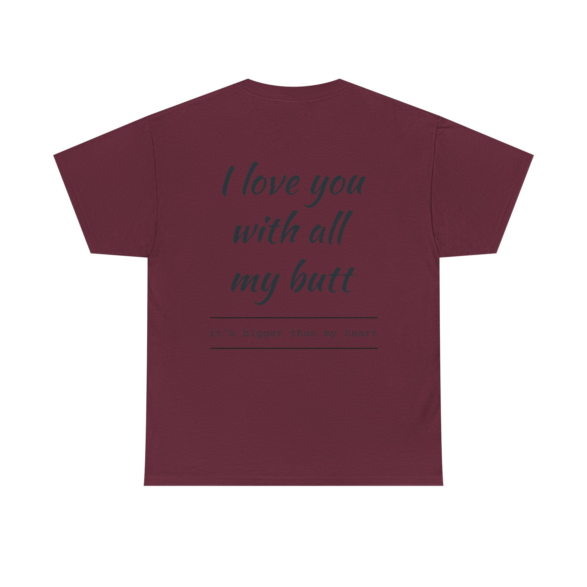 Unisex Heavy Cotton Tee: 'I Love You with All My Butt' Fun Graphic Shirt, Gift for Couples, Quirky Humor Tee, Valentine's Day, Anniversary