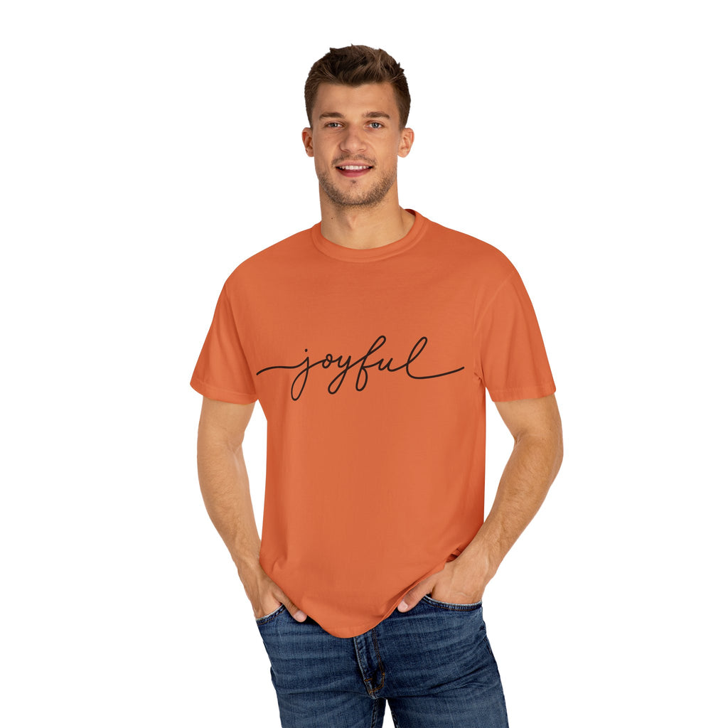 Joyful Unisex Garment-Dyed T-Shirt, Positive Vibes Shirt, Casual Everyday Tee, Gift for Friends, Birthday Celebration Top