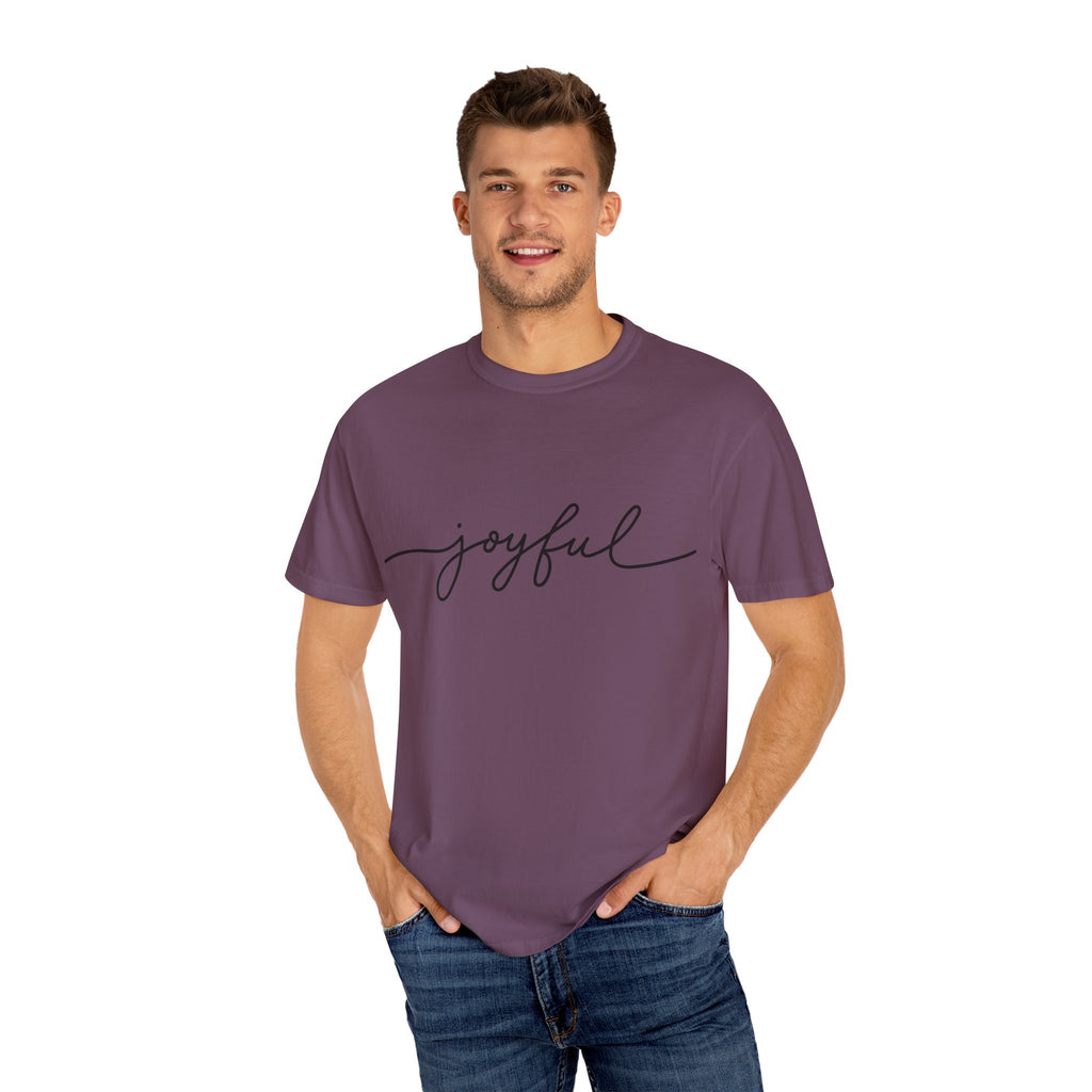Joyful Unisex Garment-Dyed T-Shirt, Positive Vibes Shirt, Casual Everyday Tee, Gift for Friends, Birthday Celebration Top