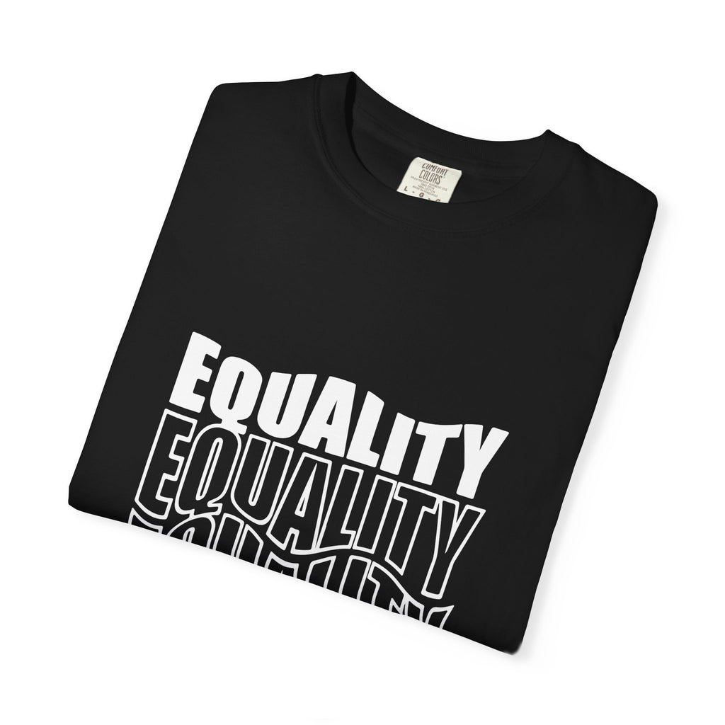 Equality Unisex Garment-Dyed T-shirt | Bold Statement Tee, LGBTQ+ Pride Apparel, Casual Wear, Gift for Activists, Equality Awareness