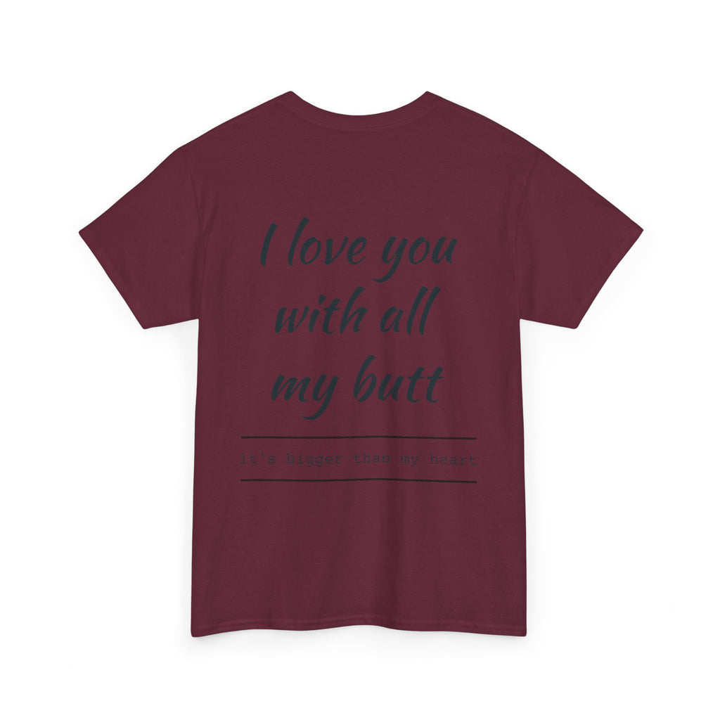 Unisex Heavy Cotton Tee: 'I Love You with All My Butt' Fun Graphic Shirt, Gift for Couples, Quirky Humor Tee, Valentine's Day, Anniversary