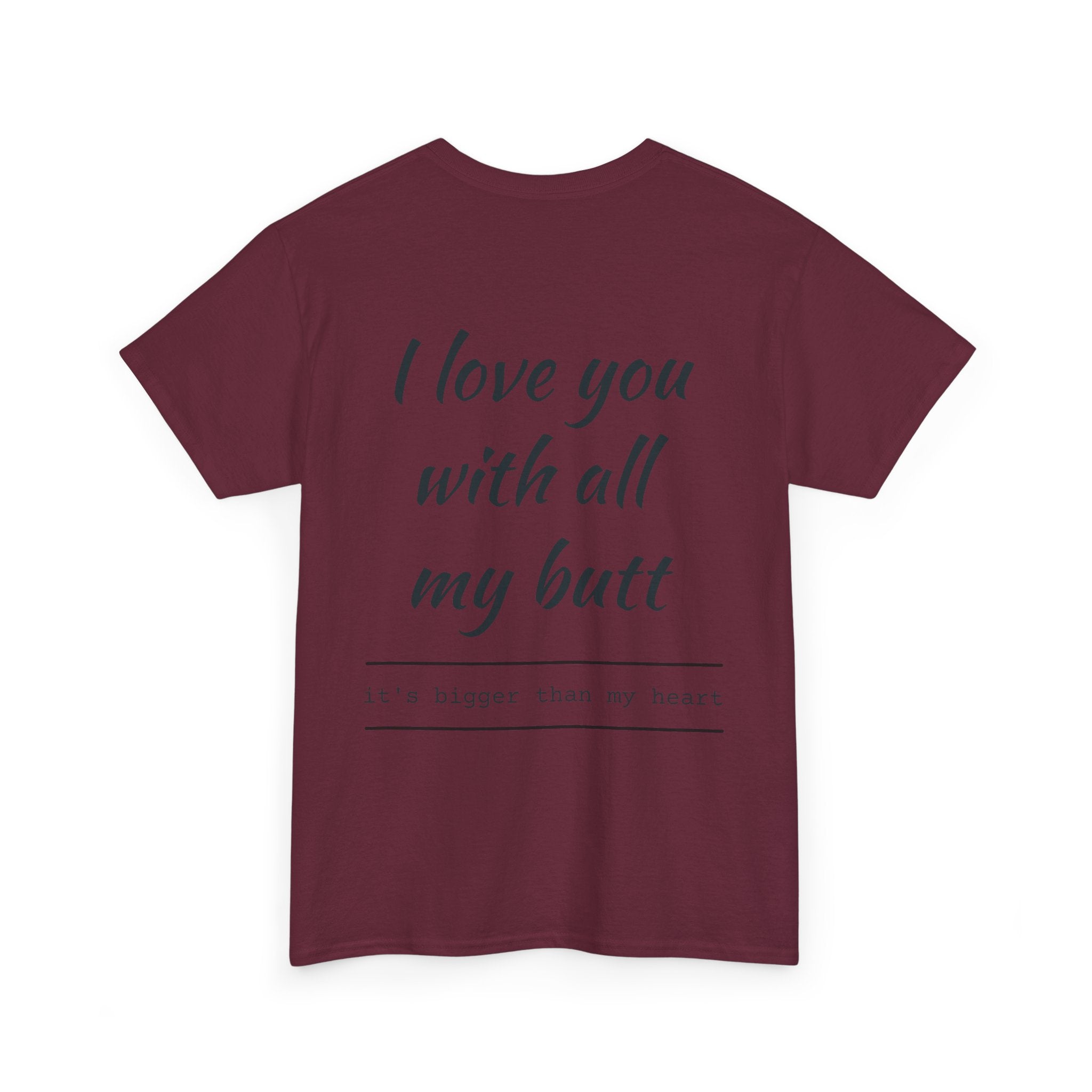 Unisex Heavy Cotton Tee: 'I Love You with All My Butt' Fun Graphic Shirt, Gift for Couples, Quirky Humor Tee, Valentine's Day, Anniversary