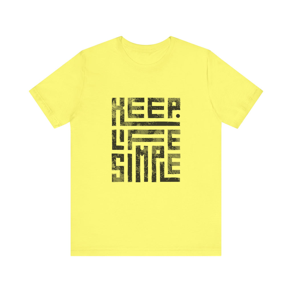 Keep Life Simple Tee | Unisex Jersey Shirt for Minimalists, Casual Wear, Everyday Fashion, Relaxed Style, Gift Idea