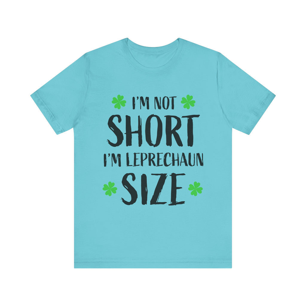 St. Patrick's Day Tee, Leprechaun Size Shirt, Unisex Graphic Tee, Funny Irish T-shirt, Short Stature Humor Apparel