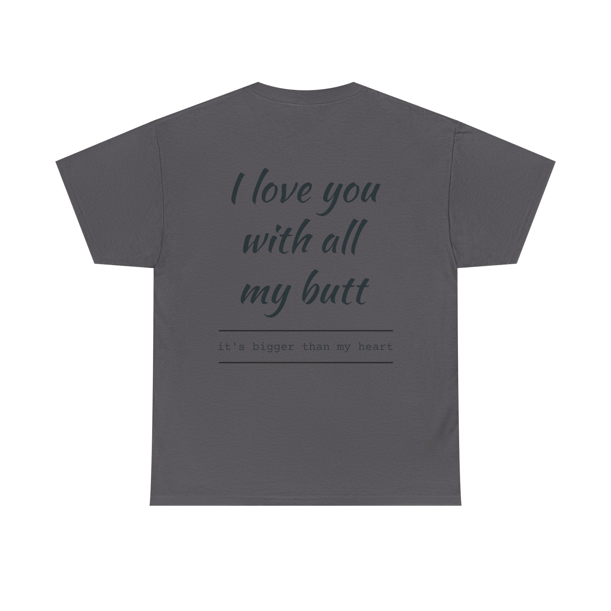 Unisex Heavy Cotton Tee: 'I Love You with All My Butt' Fun Graphic Shirt, Gift for Couples, Quirky Humor Tee, Valentine's Day, Anniversary