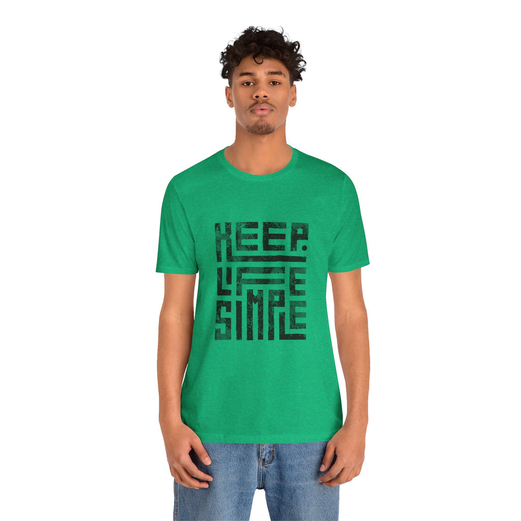 Keep Life Simple Tee | Unisex Jersey Shirt for Minimalists, Casual Wear, Everyday Fashion, Relaxed Style, Gift Idea