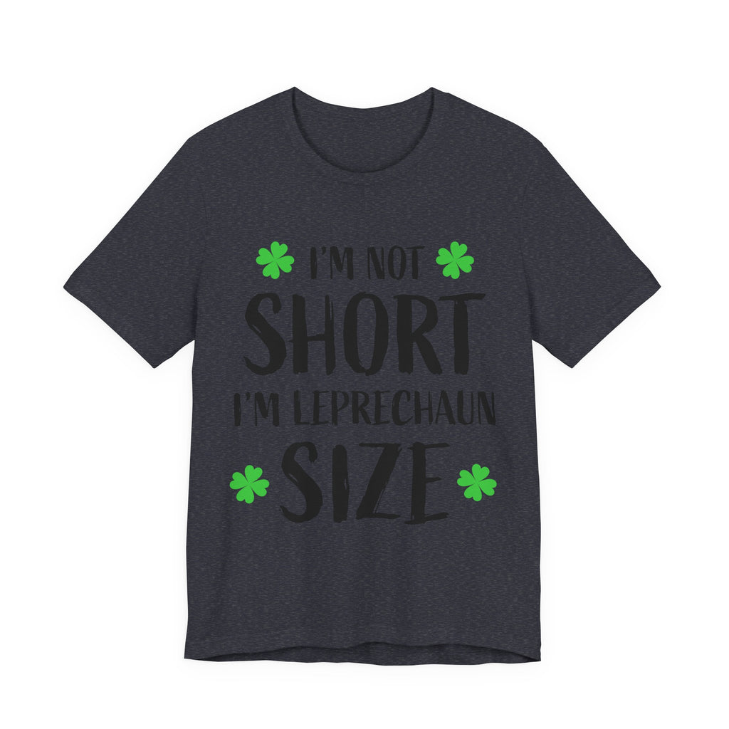 St. Patrick's Day Tee, Leprechaun Size Shirt, Unisex Graphic Tee, Funny Irish T-shirt, Short Stature Humor Apparel