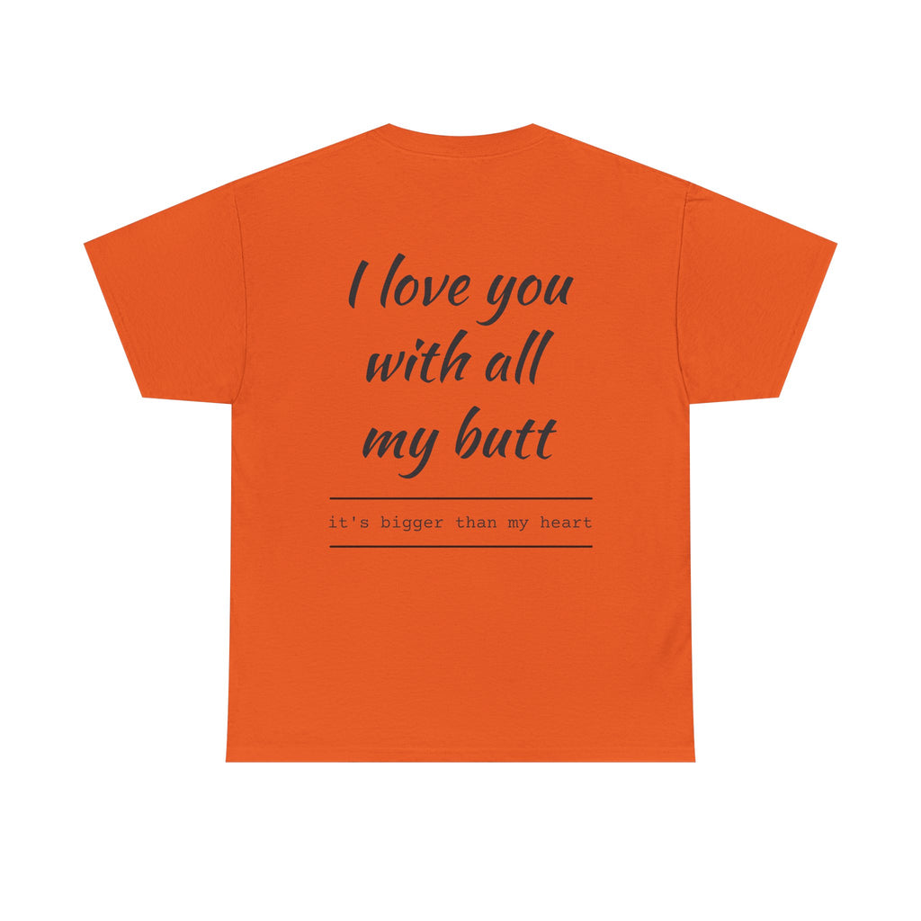 Unisex Heavy Cotton Tee: 'I Love You with All My Butt' Fun Graphic Shirt, Gift for Couples, Quirky Humor Tee, Valentine's Day, Anniversary