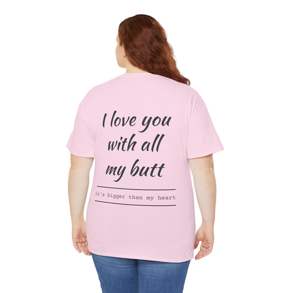 Unisex Heavy Cotton Tee: 'I Love You with All My Butt' Fun Graphic Shirt, Gift for Couples, Quirky Humor Tee, Valentine's Day, Anniversary