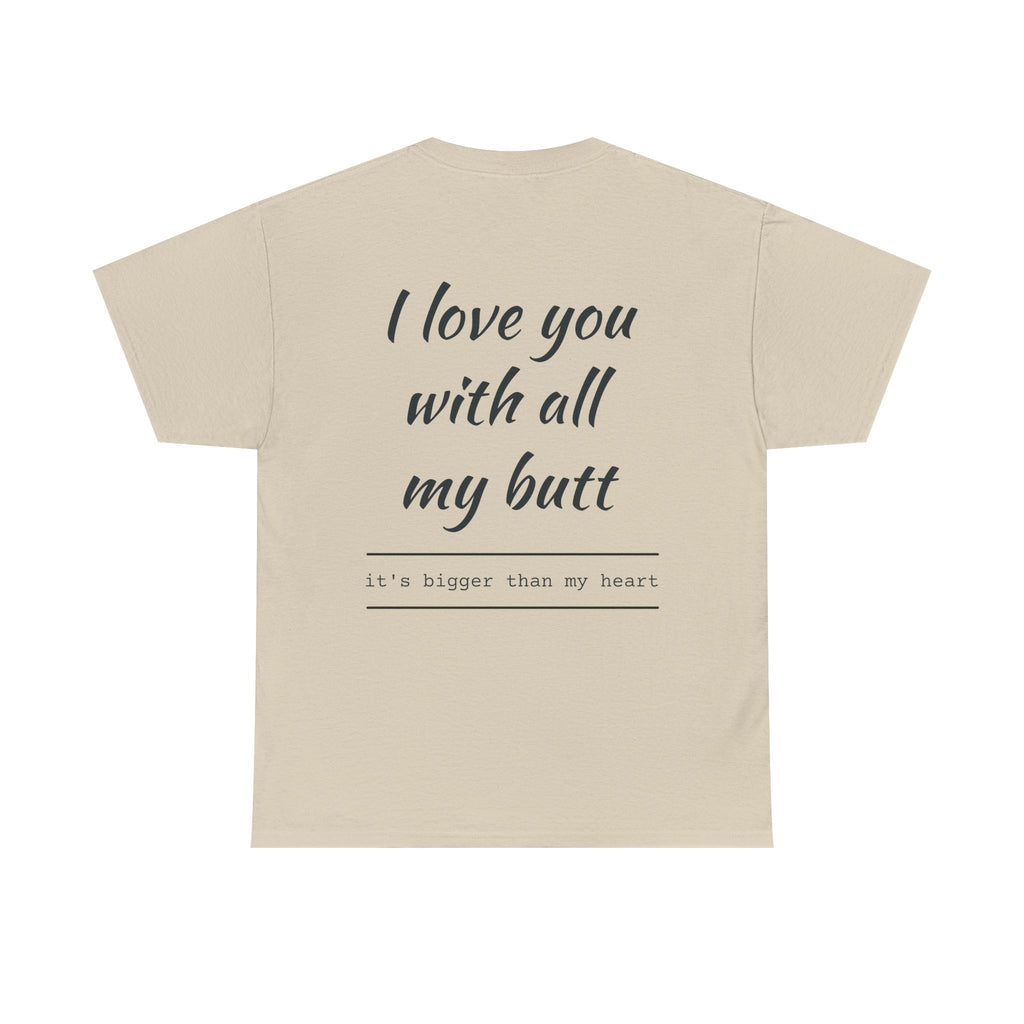 Unisex Heavy Cotton Tee: 'I Love You with All My Butt' Fun Graphic Shirt, Gift for Couples, Quirky Humor Tee, Valentine's Day, Anniversary