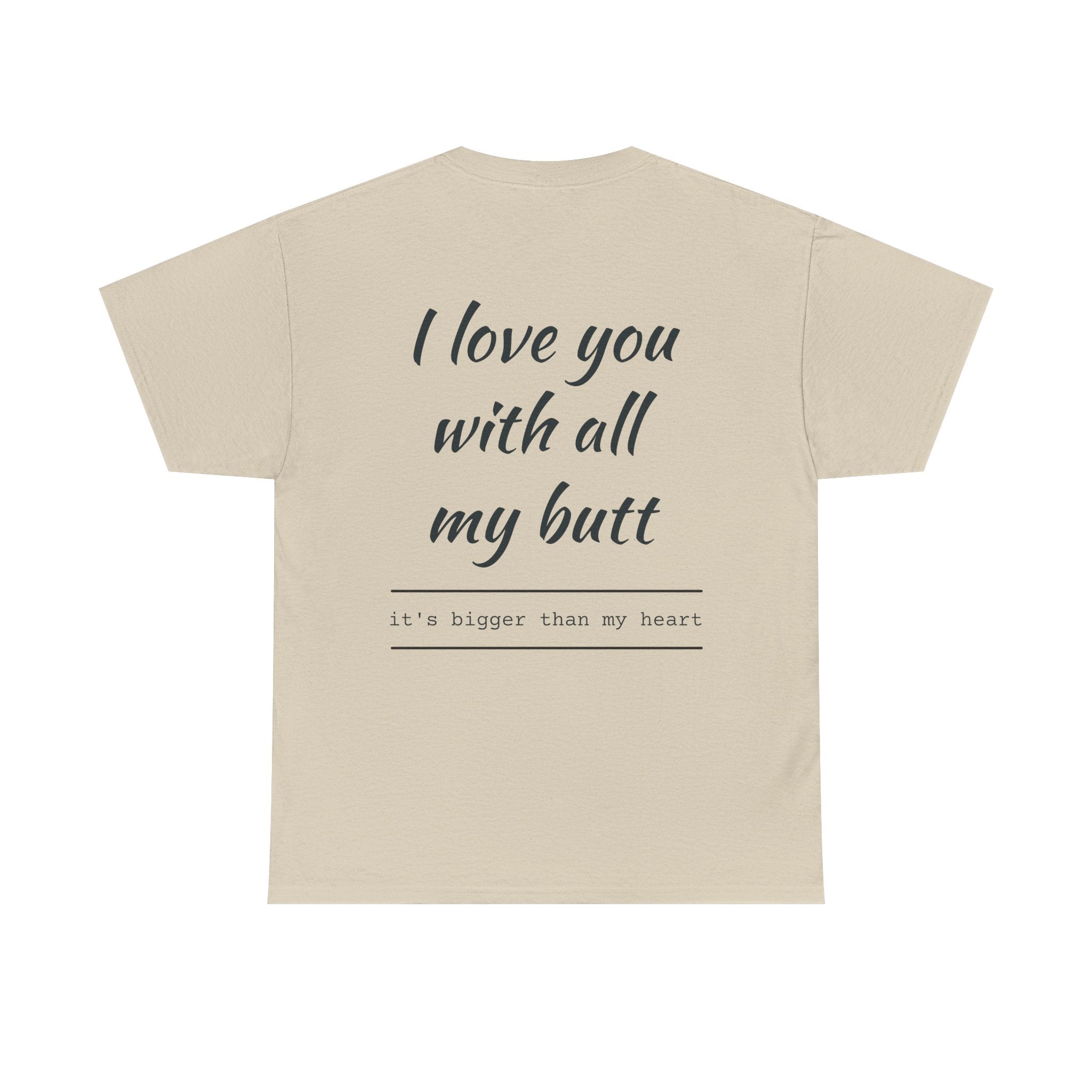 Unisex Heavy Cotton Tee: 'I Love You with All My Butt' Fun Graphic Shirt, Gift for Couples, Quirky Humor Tee, Valentine's Day, Anniversary