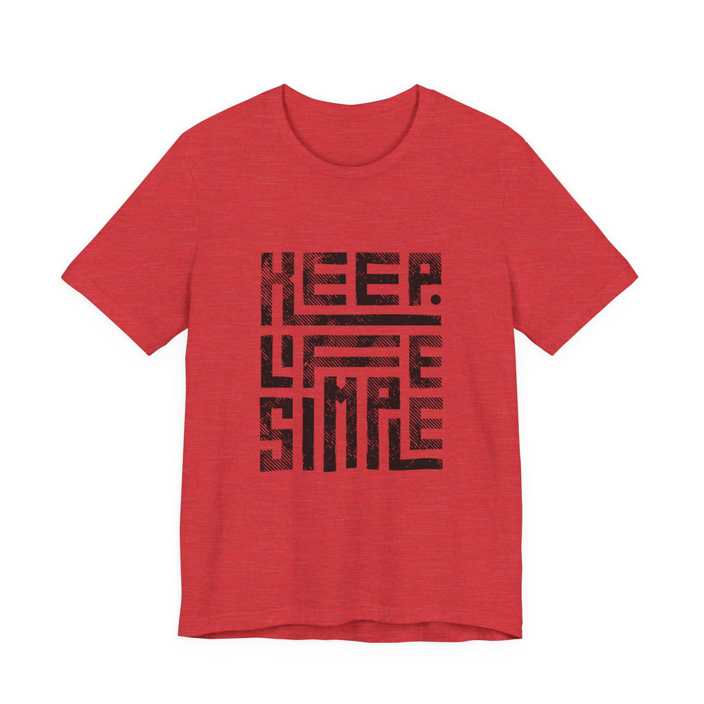 Keep Life Simple Tee | Unisex Jersey Shirt for Minimalists, Casual Wear, Everyday Fashion, Relaxed Style, Gift Idea