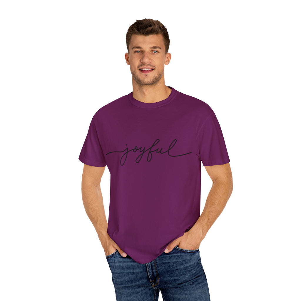 Joyful Unisex Garment-Dyed T-Shirt, Positive Vibes Shirt, Casual Everyday Tee, Gift for Friends, Birthday Celebration Top