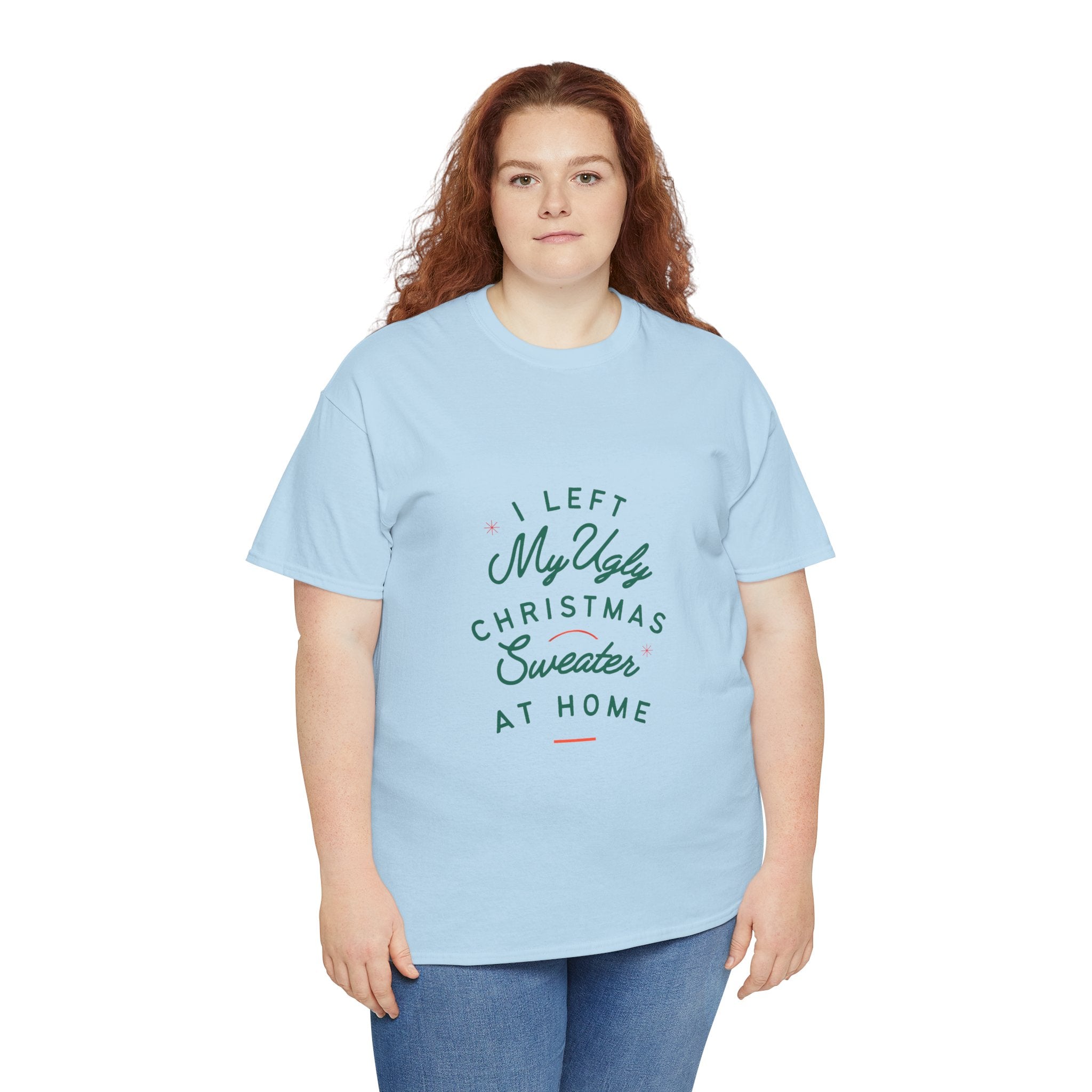 Christmas T-Shirt “I Left My Ugly Christmas Sweater at Home” – Funny Holiday Tee