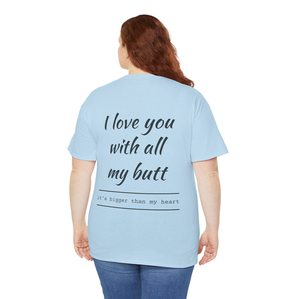 Unisex Heavy Cotton Tee: 'I Love You with All My Butt' Fun Graphic Shirt, Gift for Couples, Quirky Humor Tee, Valentine's Day, Anniversary