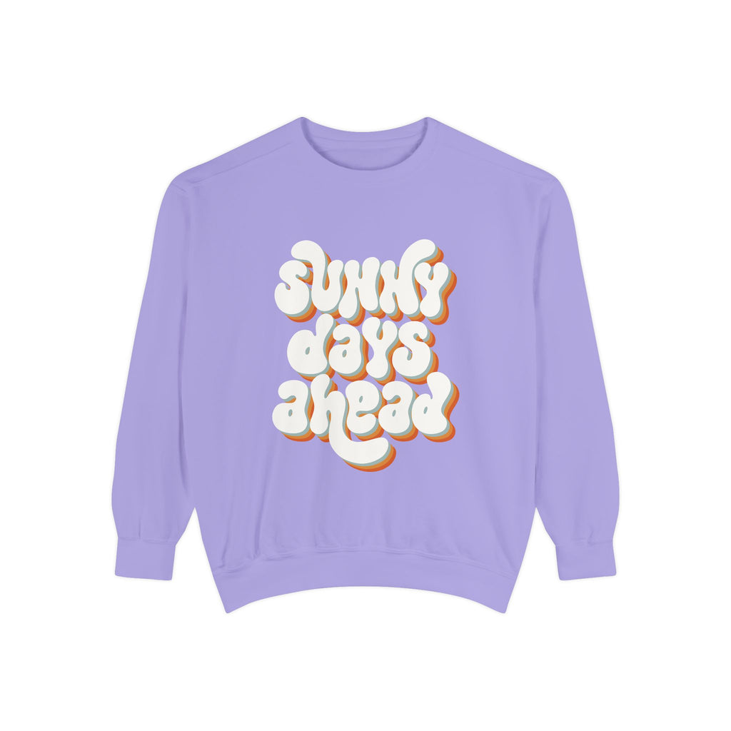 Sunny Days Ahead Unisex Garment-Dyed Sweatshirt, Cozy Pullover, Casual Outfit, Spring Fashion, Gift for Friends