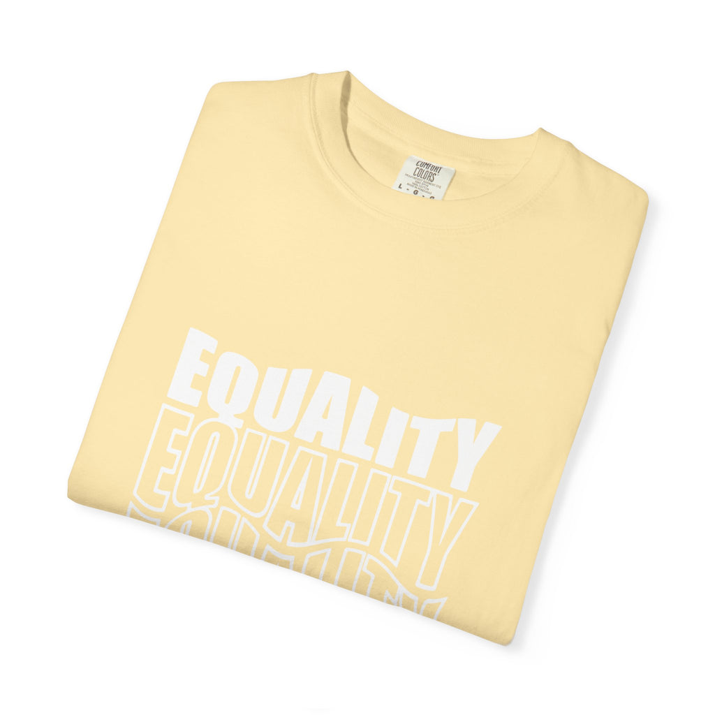 Equality Unisex Garment-Dyed T-shirt | Bold Statement Tee, LGBTQ+ Pride Apparel, Casual Wear, Gift for Activists, Equality Awareness