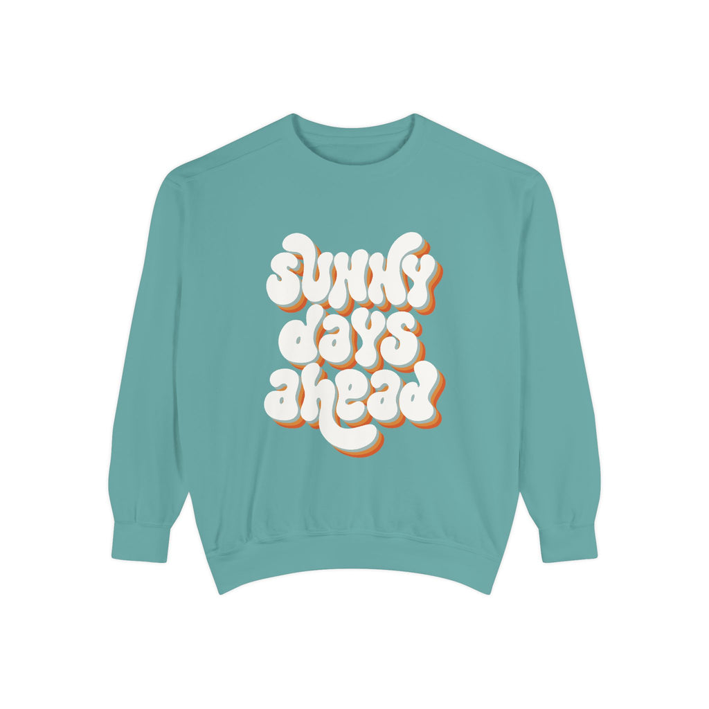 Sunny Days Ahead Unisex Garment-Dyed Sweatshirt, Cozy Pullover, Casual Outfit, Spring Fashion, Gift for Friends