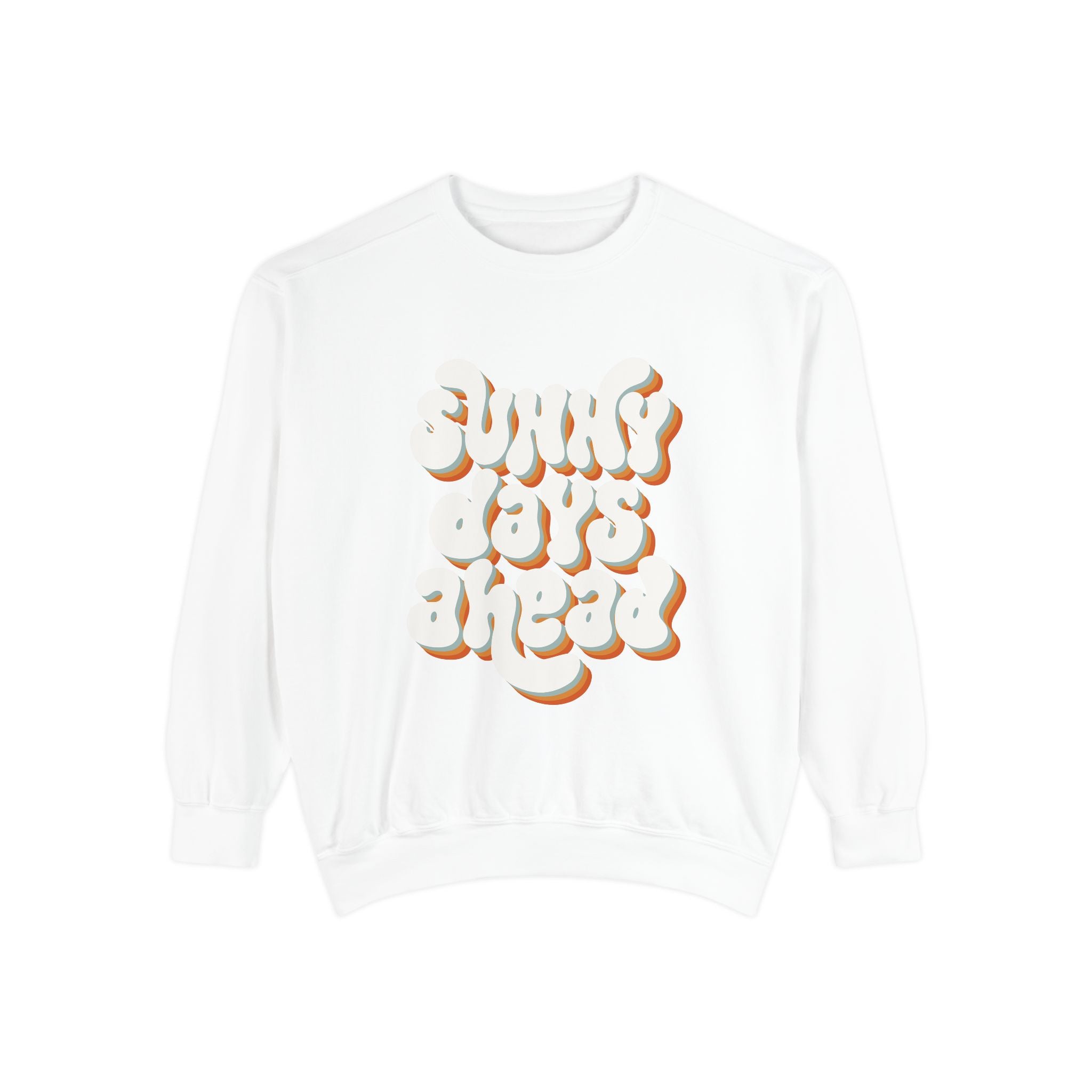 Sunny Days Ahead Unisex Garment-Dyed Sweatshirt, Cozy Pullover, Casual Outfit, Spring Fashion, Gift for Friends