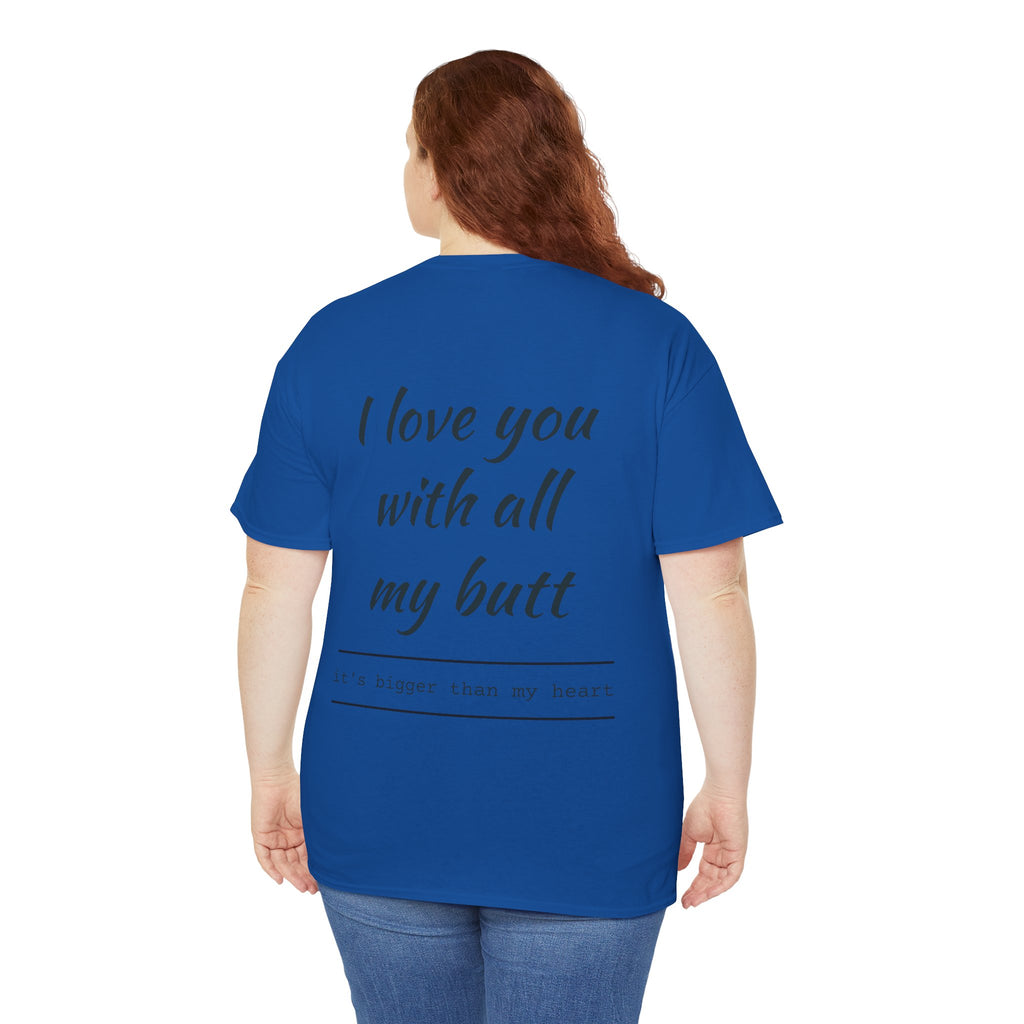 Unisex Heavy Cotton Tee: 'I Love You with All My Butt' Fun Graphic Shirt, Gift for Couples, Quirky Humor Tee, Valentine's Day, Anniversary