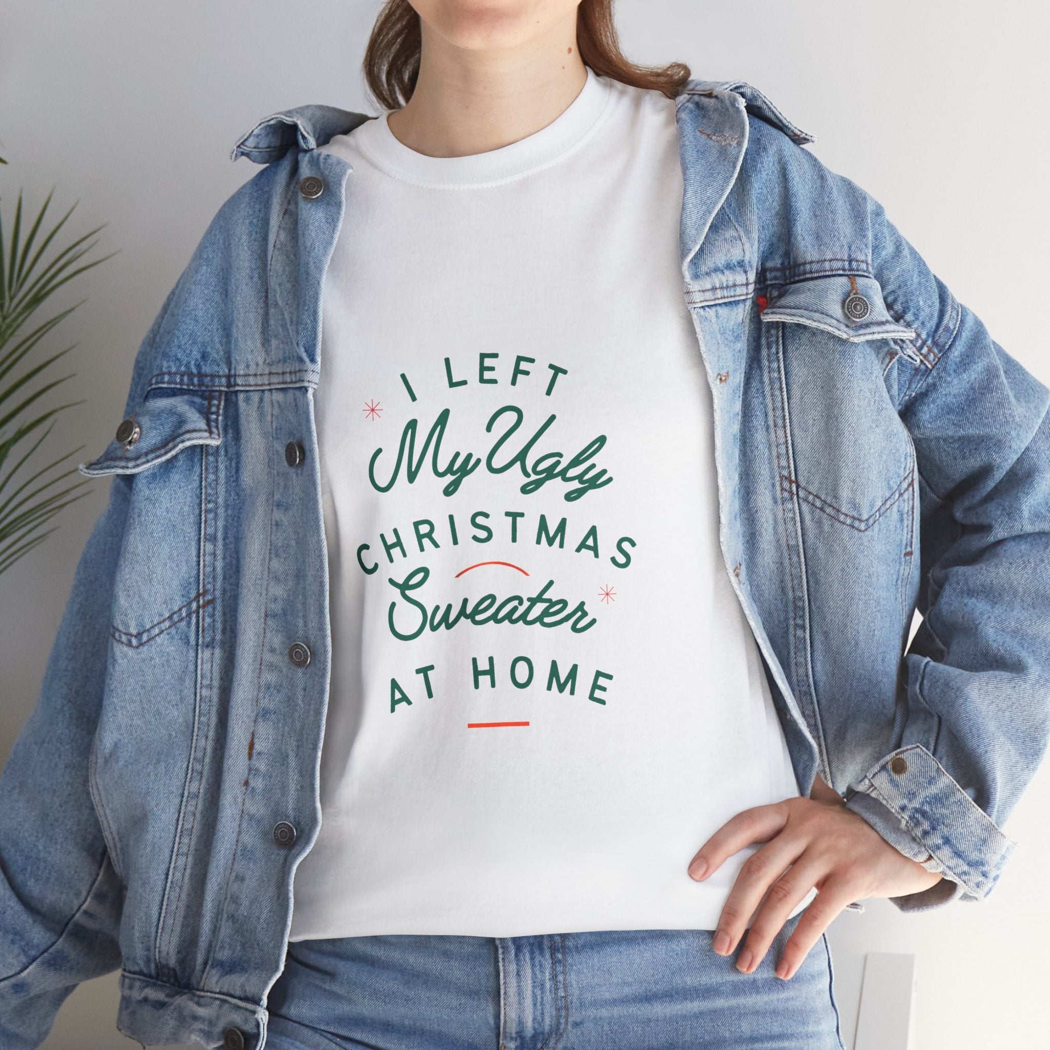 Christmas T-Shirt “I Left My Ugly Christmas Sweater at Home” – Funny Holiday Tee