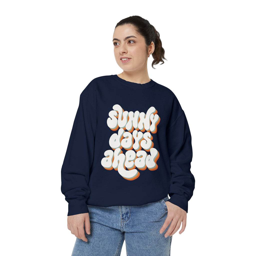 Sunny Days Ahead Unisex Garment-Dyed Sweatshirt, Cozy Pullover, Casual Outfit, Spring Fashion, Gift for Friends