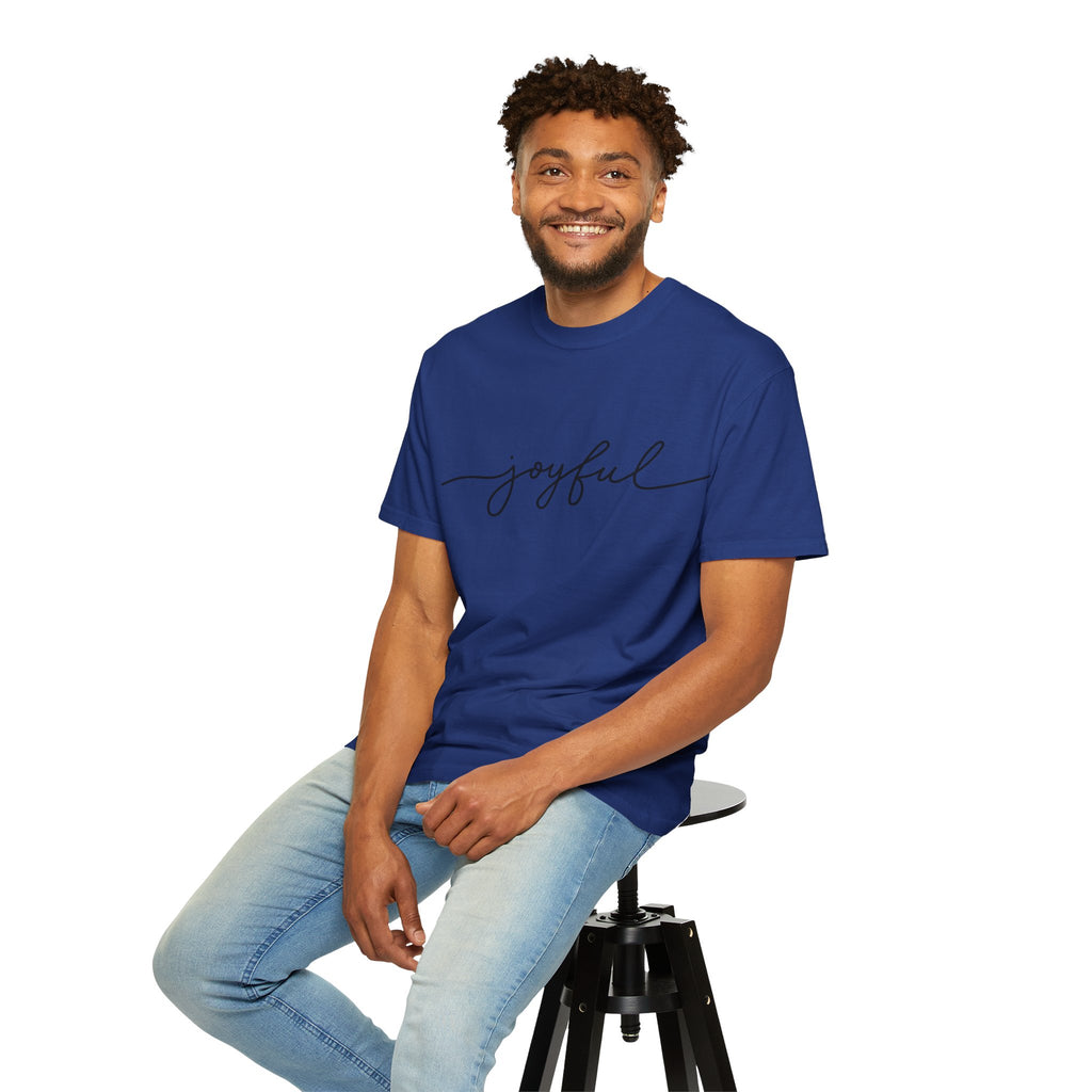 Joyful Unisex Garment-Dyed T-Shirt, Positive Vibes Shirt, Casual Everyday Tee, Gift for Friends, Birthday Celebration Top