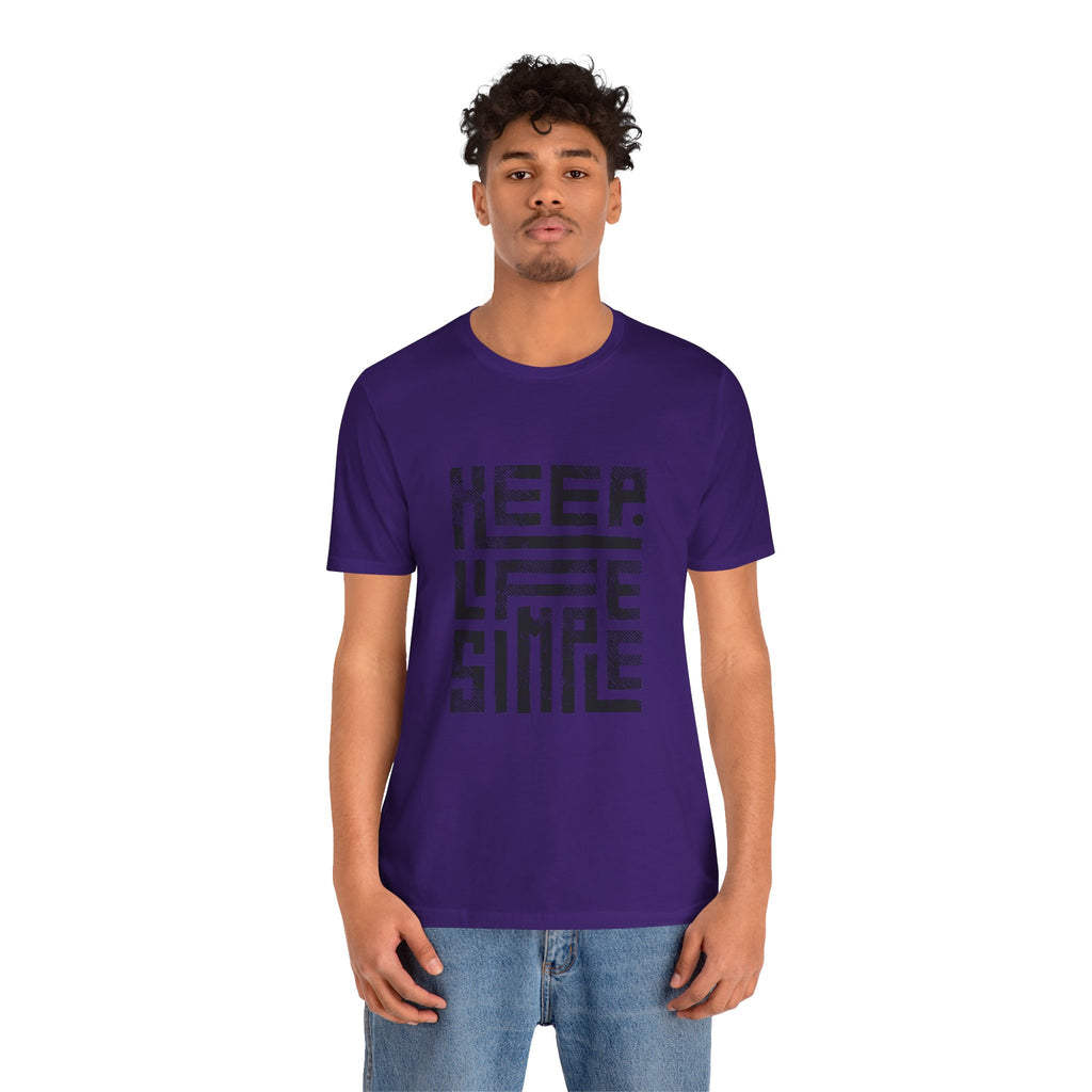 Keep Life Simple Tee | Unisex Jersey Shirt for Minimalists, Casual Wear, Everyday Fashion, Relaxed Style, Gift Idea
