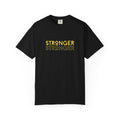 Stronger Unisex Garment-Dyed T-Shirt | Casual Tee, Motivational Shirt, Gift for Fitness Lovers, Summer Style, Everyday Wear