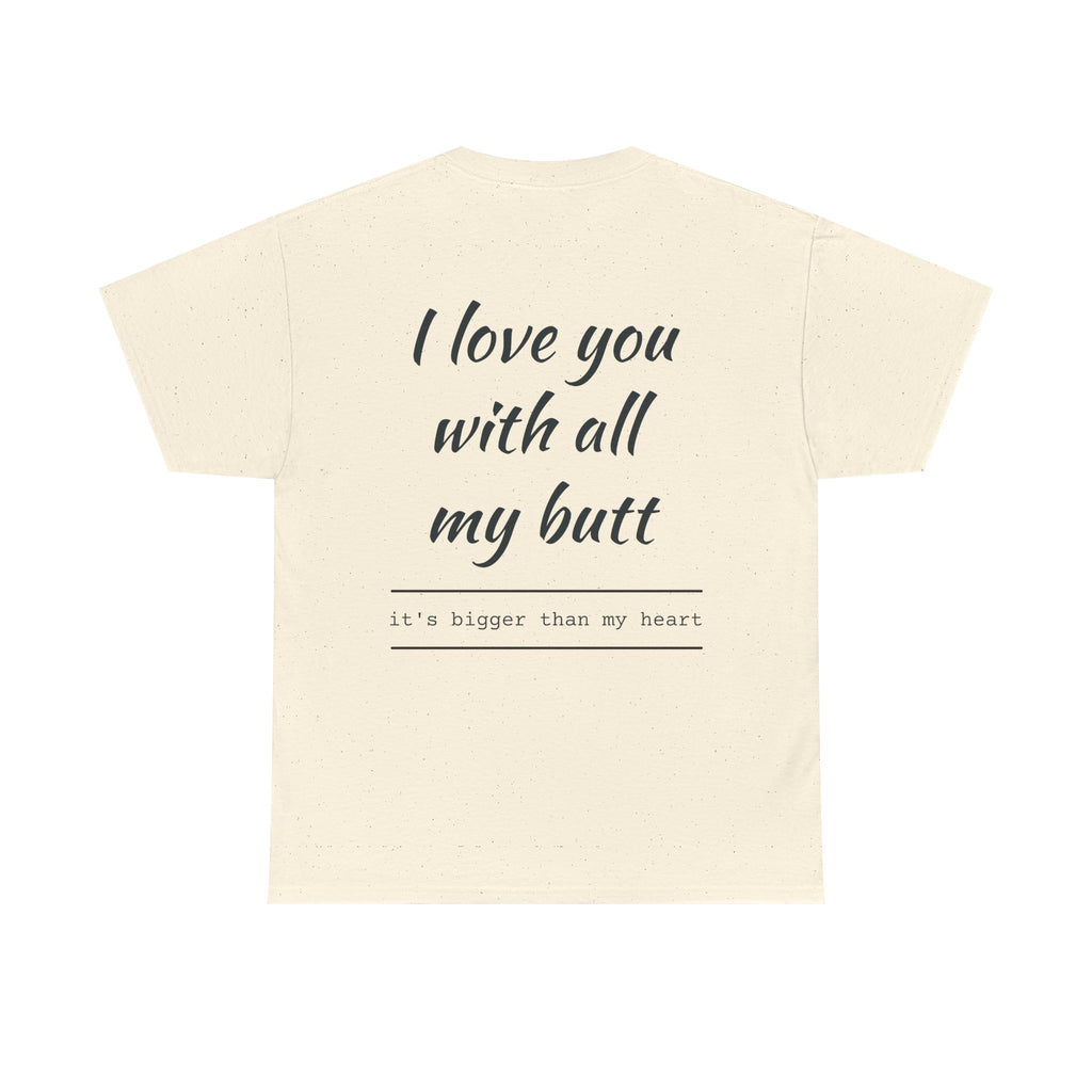 Unisex Heavy Cotton Tee: 'I Love You with All My Butt' Fun Graphic Shirt, Gift for Couples, Quirky Humor Tee, Valentine's Day, Anniversary
