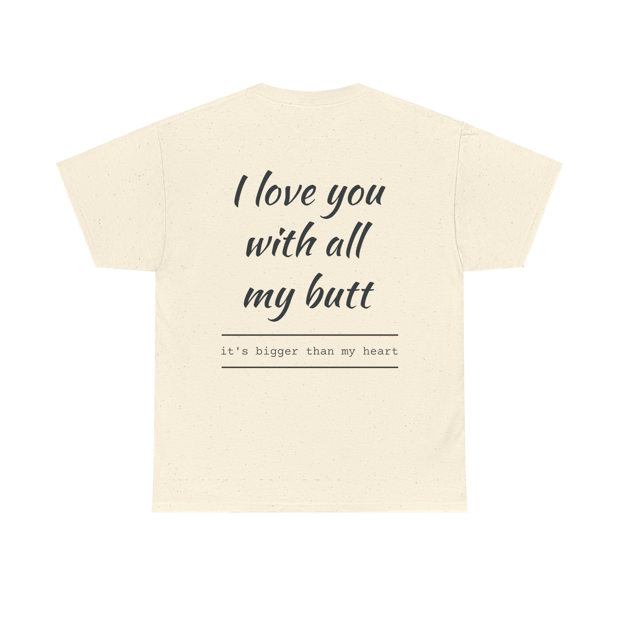 Unisex Heavy Cotton Tee: 'I Love You with All My Butt' Fun Graphic Shirt, Gift for Couples, Quirky Humor Tee, Valentine's Day, Anniversary