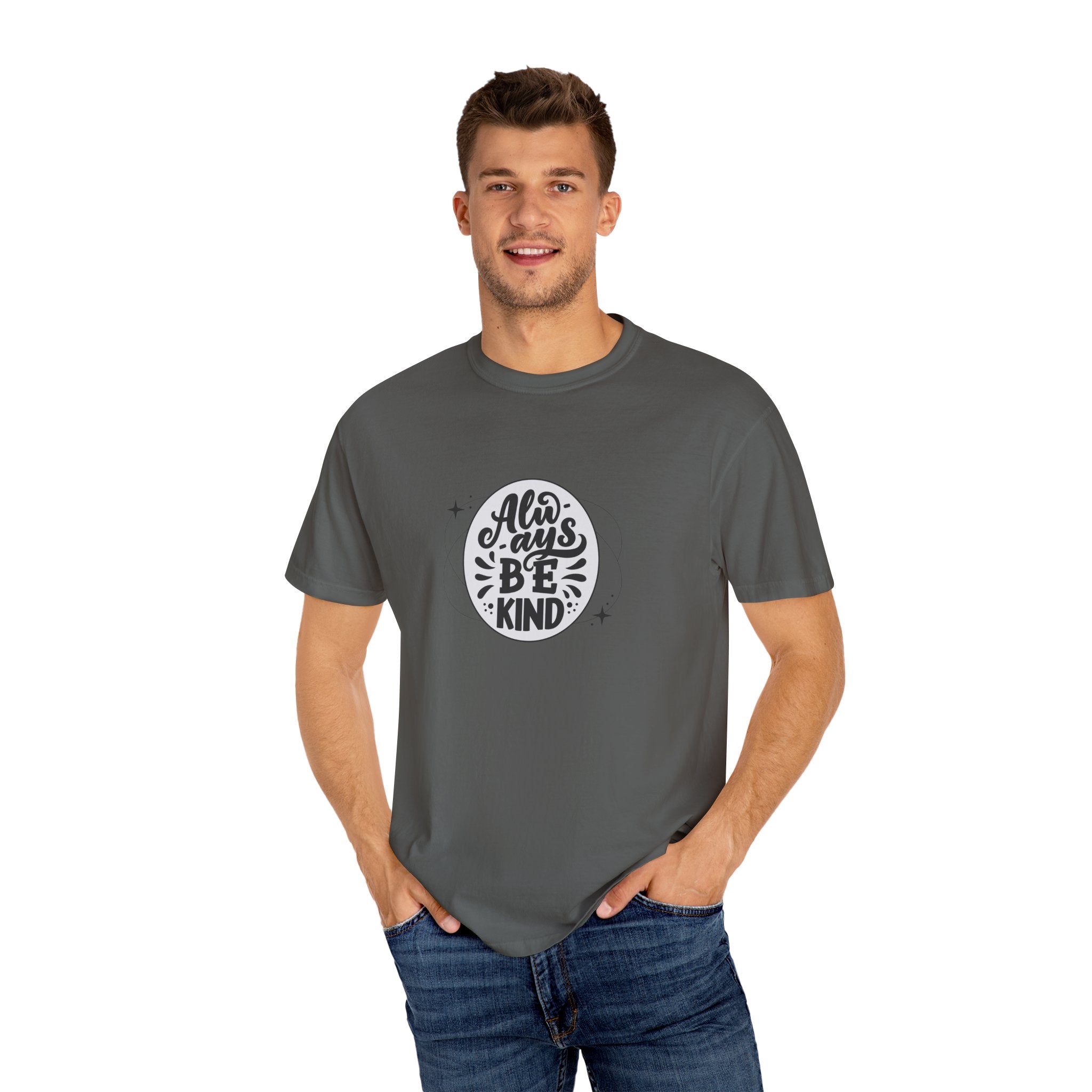 Garment-Dyed T-Shirt: Always Be Kind, Positive Vibes Tee, Gift for Friends, Motivational Apparel, Casual Wear, Kindness Reminder