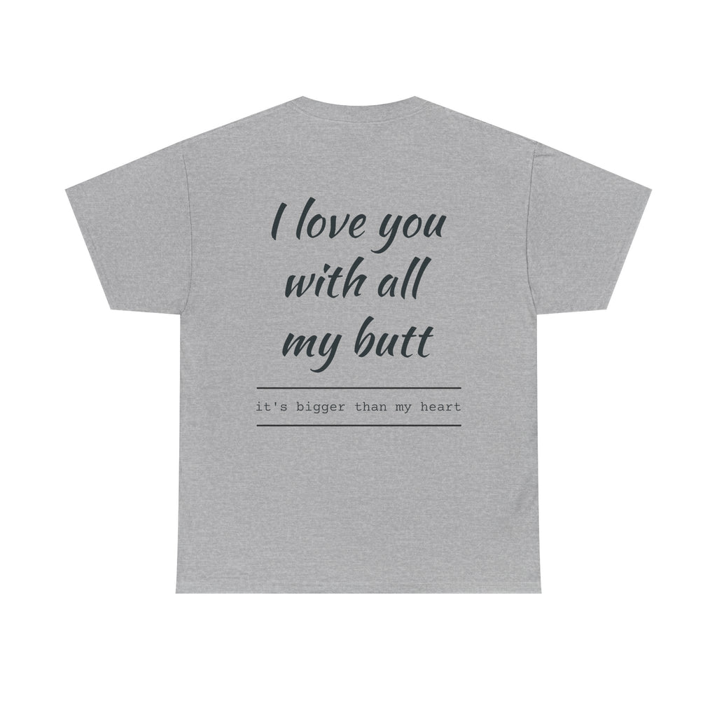 Unisex Heavy Cotton Tee: 'I Love You with All My Butt' Fun Graphic Shirt, Gift for Couples, Quirky Humor Tee, Valentine's Day, Anniversary