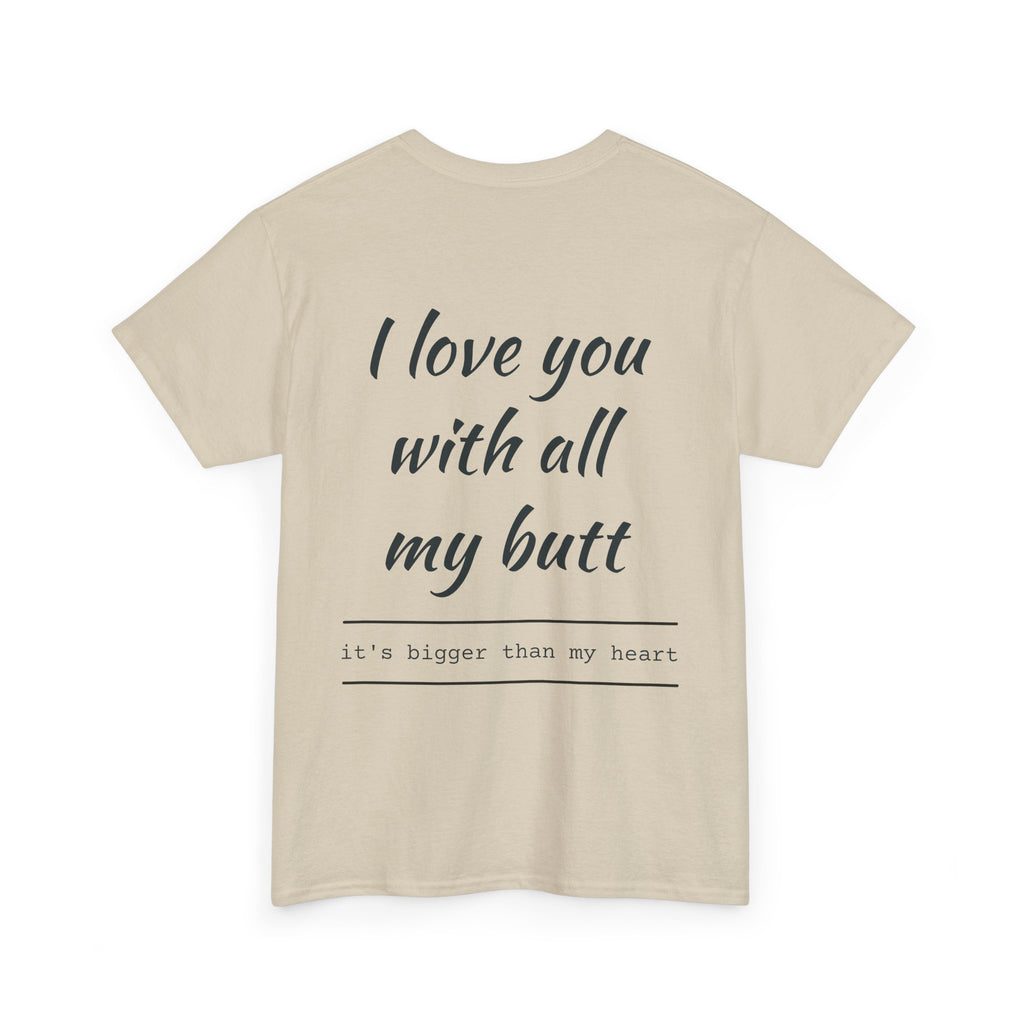 Unisex Heavy Cotton Tee: 'I Love You with All My Butt' Fun Graphic Shirt, Gift for Couples, Quirky Humor Tee, Valentine's Day, Anniversary