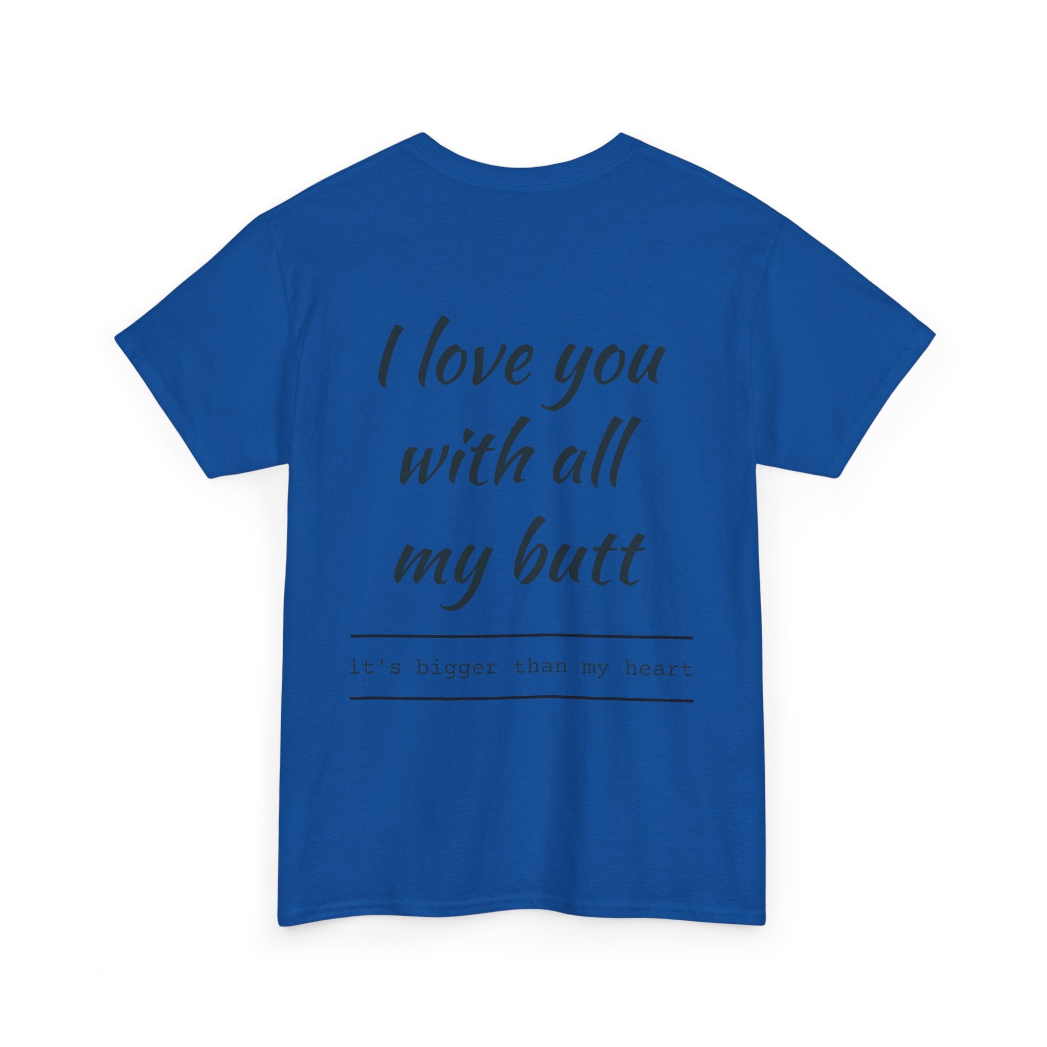 Unisex Heavy Cotton Tee: 'I Love You with All My Butt' Fun Graphic Shirt, Gift for Couples, Quirky Humor Tee, Valentine's Day, Anniversary