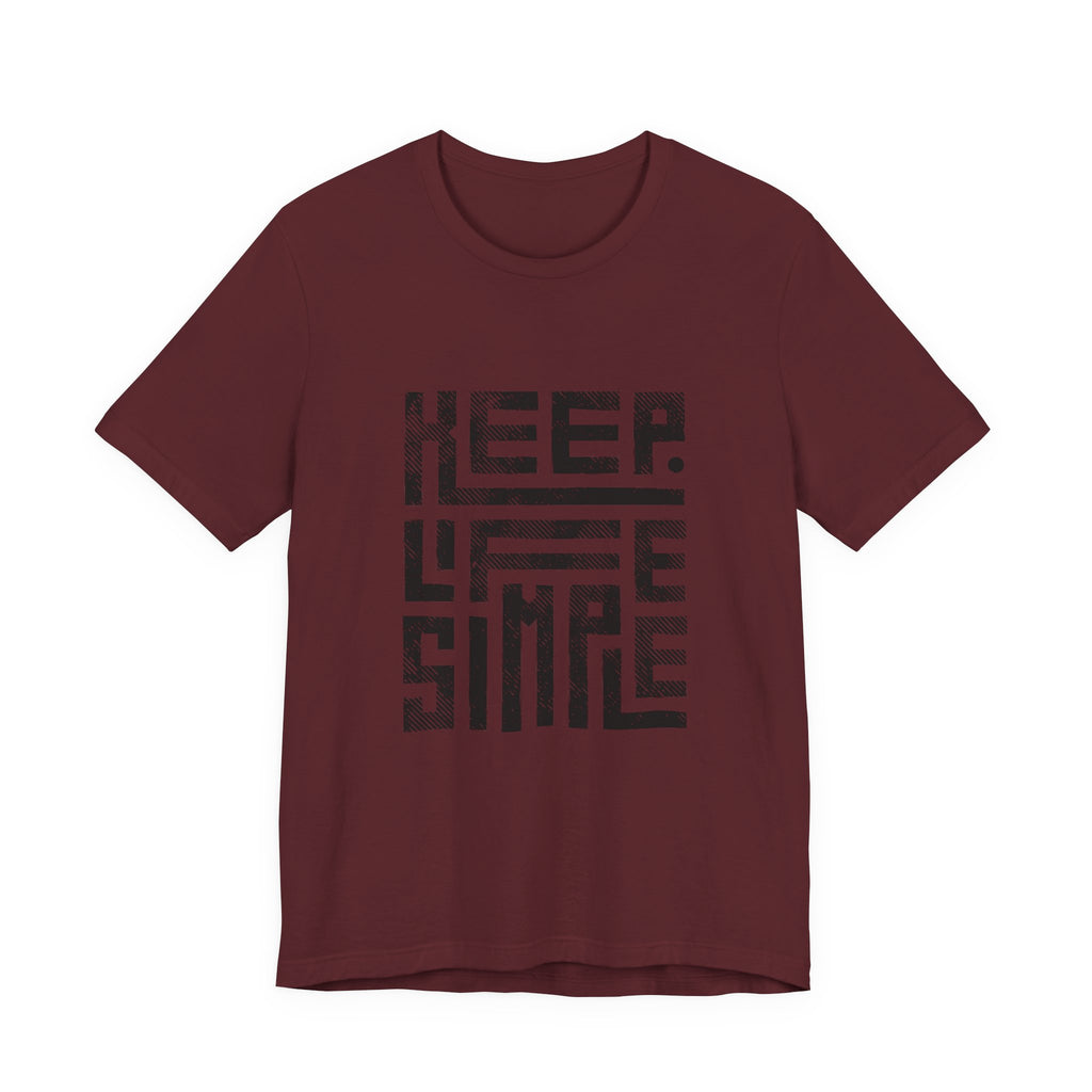 Keep Life Simple Tee | Unisex Jersey Shirt for Minimalists, Casual Wear, Everyday Fashion, Relaxed Style, Gift Idea