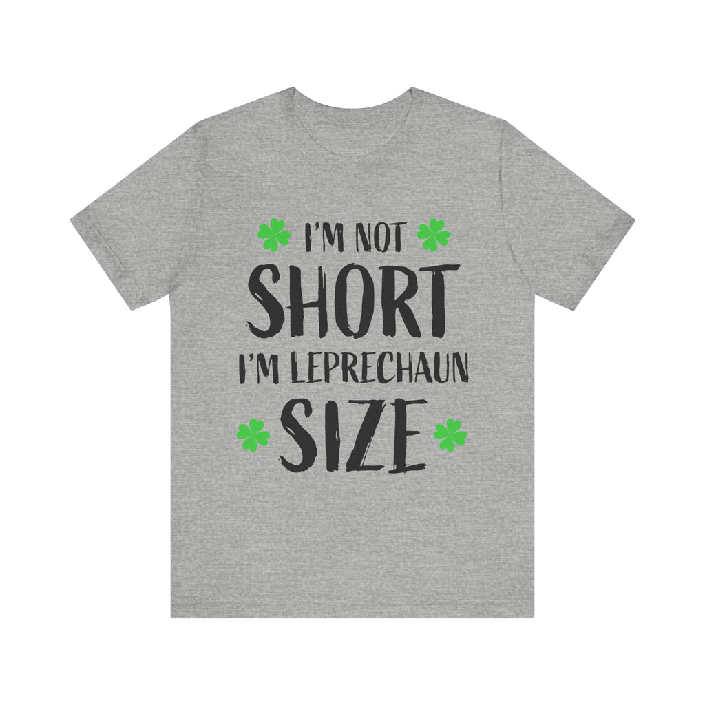 St. Patrick's Day Tee, Leprechaun Size Shirt, Unisex Graphic Tee, Funny Irish T-shirt, Short Stature Humor Apparel