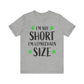 St. Patrick's Day Tee, Leprechaun Size Shirt, Unisex Graphic Tee, Funny Irish T-shirt, Short Stature Humor Apparel
