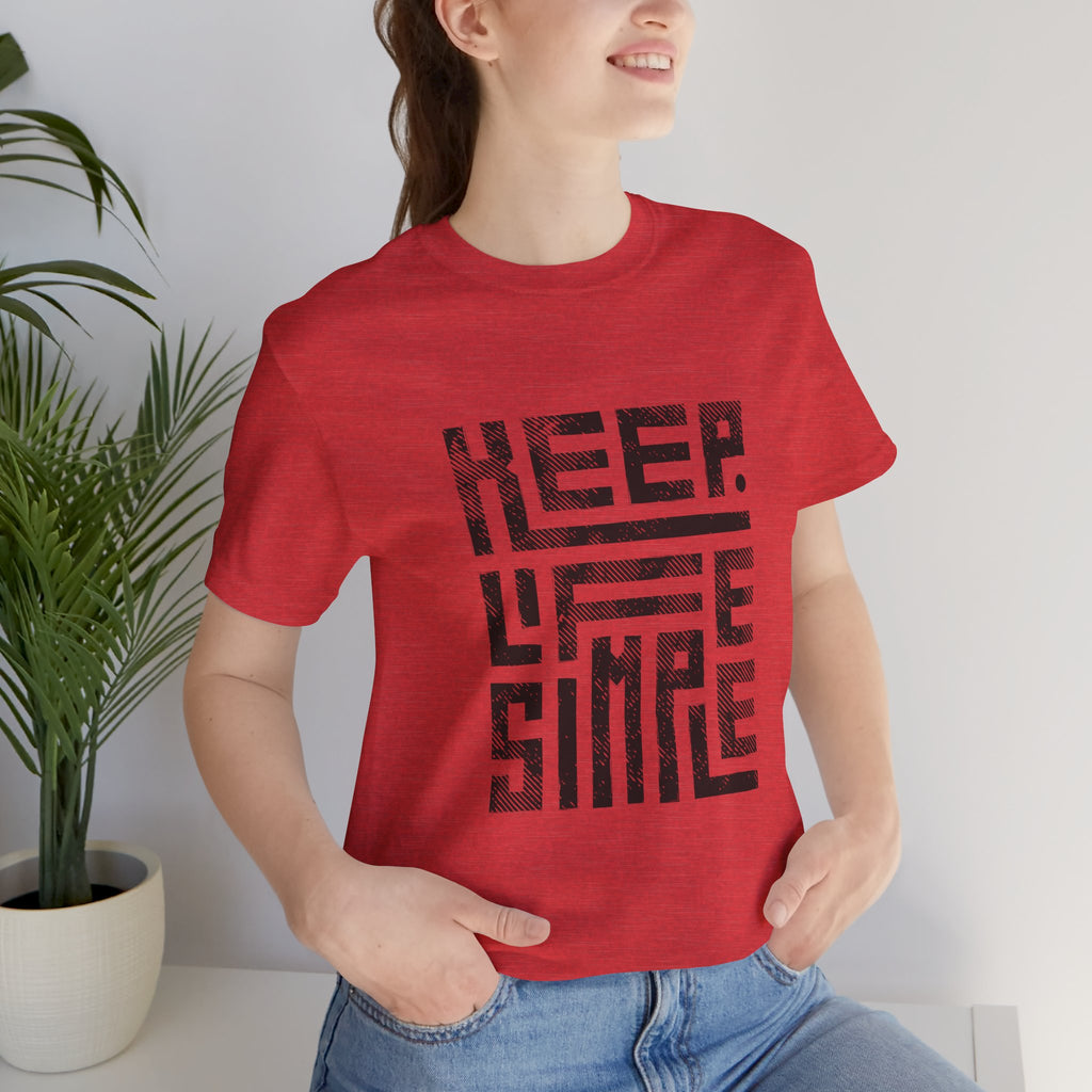 Keep Life Simple Tee | Unisex Jersey Shirt for Minimalists, Casual Wear, Everyday Fashion, Relaxed Style, Gift Idea