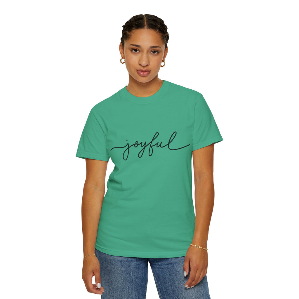 Joyful Unisex Garment-Dyed T-Shirt, Positive Vibes Shirt, Casual Everyday Tee, Gift for Friends, Birthday Celebration Top