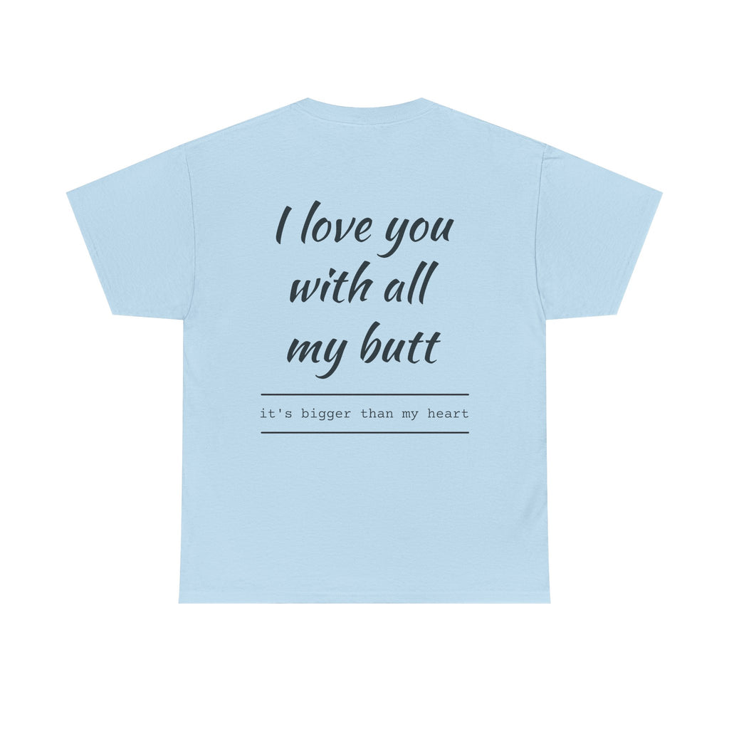 Unisex Heavy Cotton Tee: 'I Love You with All My Butt' Fun Graphic Shirt, Gift for Couples, Quirky Humor Tee, Valentine's Day, Anniversary