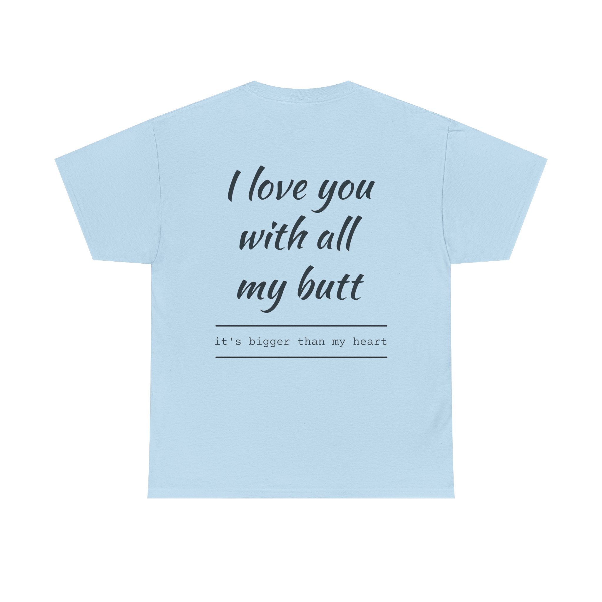 Unisex Heavy Cotton Tee: 'I Love You with All My Butt' Fun Graphic Shirt, Gift for Couples, Quirky Humor Tee, Valentine's Day, Anniversary