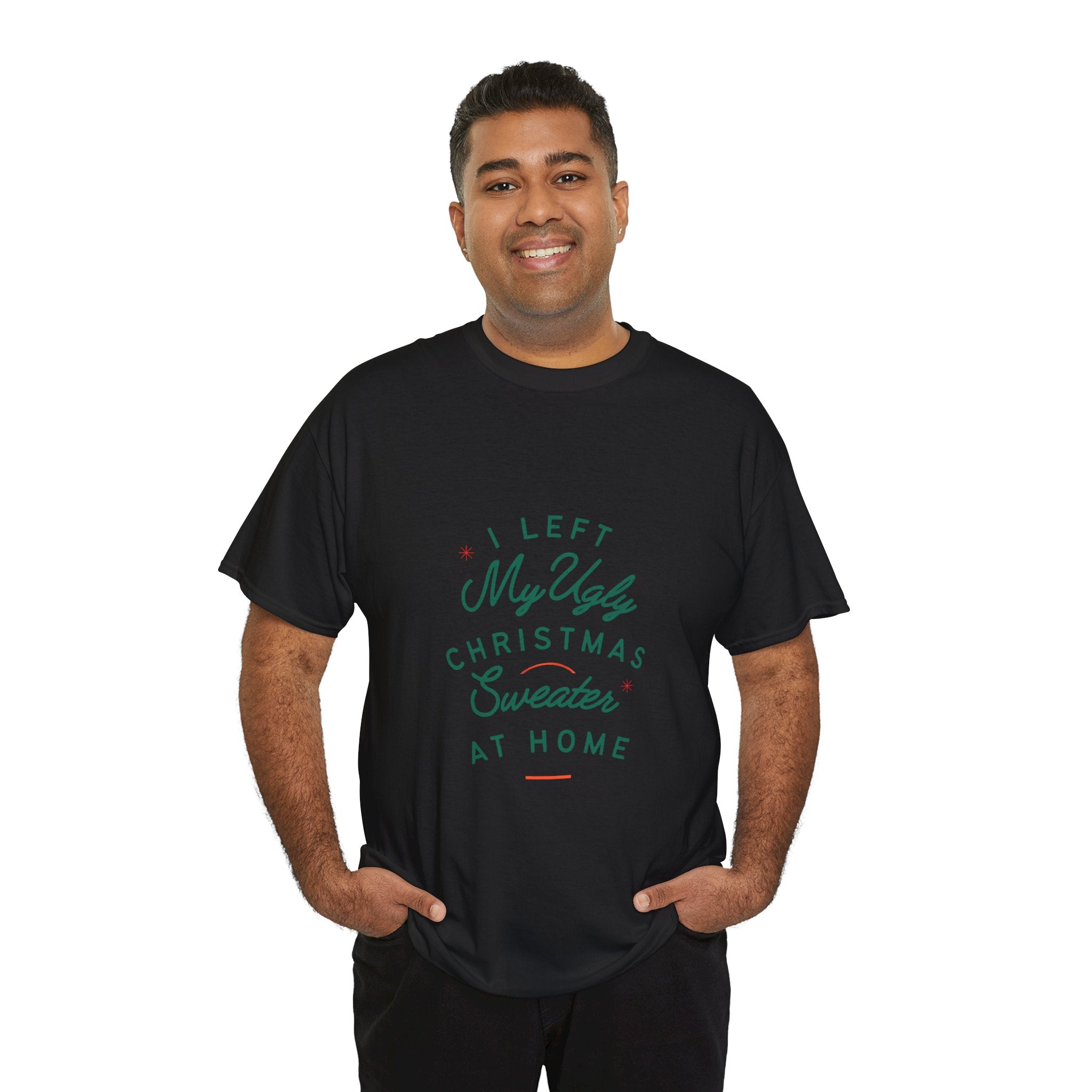 Christmas T-Shirt “I Left My Ugly Christmas Sweater at Home” – Funny Holiday Tee