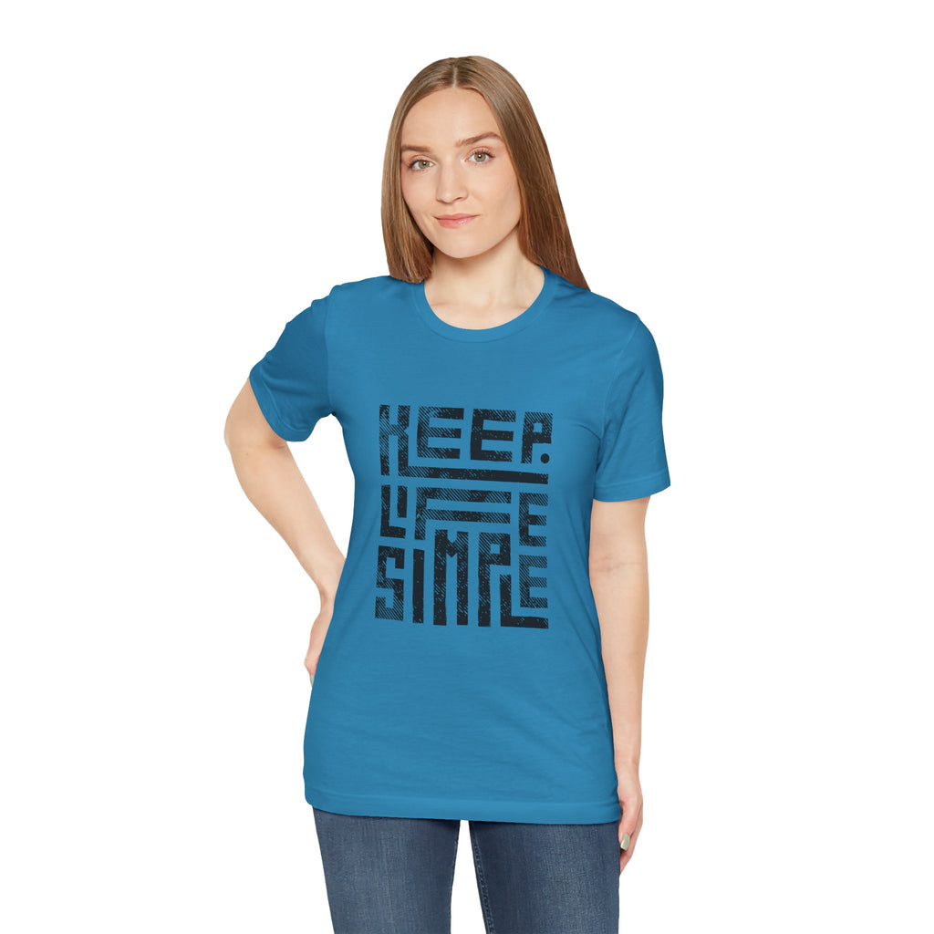 Keep Life Simple Tee | Unisex Jersey Shirt for Minimalists, Casual Wear, Everyday Fashion, Relaxed Style, Gift Idea