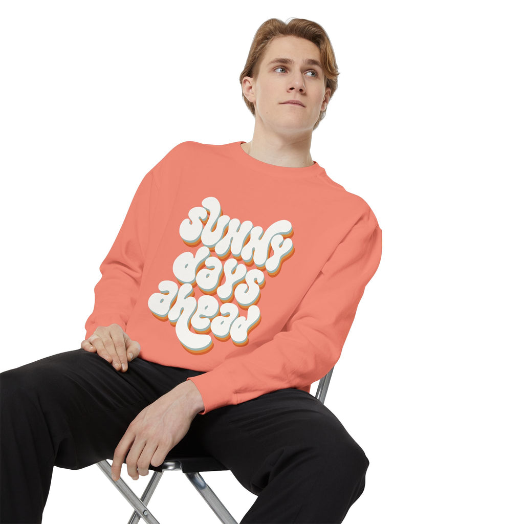 Sunny Days Ahead Unisex Garment-Dyed Sweatshirt, Cozy Pullover, Casual Outfit, Spring Fashion, Gift for Friends