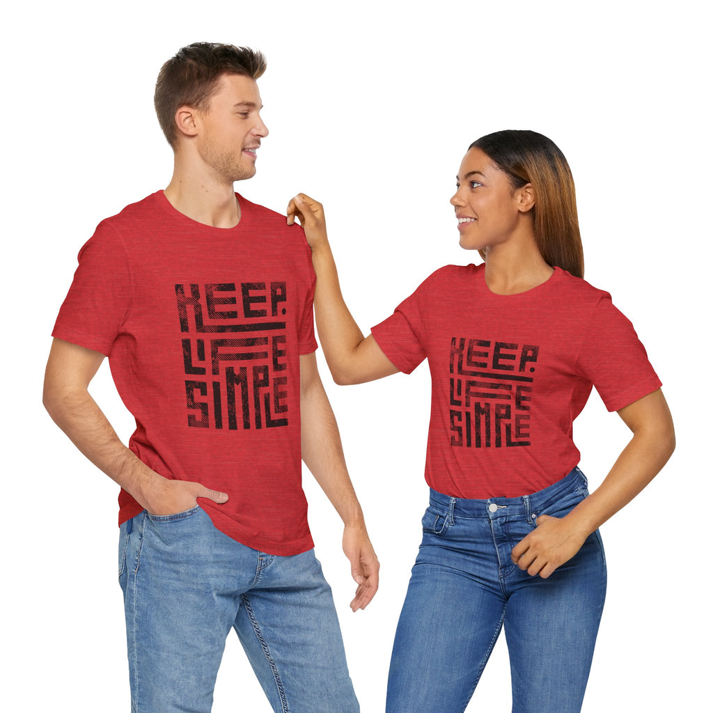 Keep Life Simple Tee | Unisex Jersey Shirt for Minimalists, Casual Wear, Everyday Fashion, Relaxed Style, Gift Idea