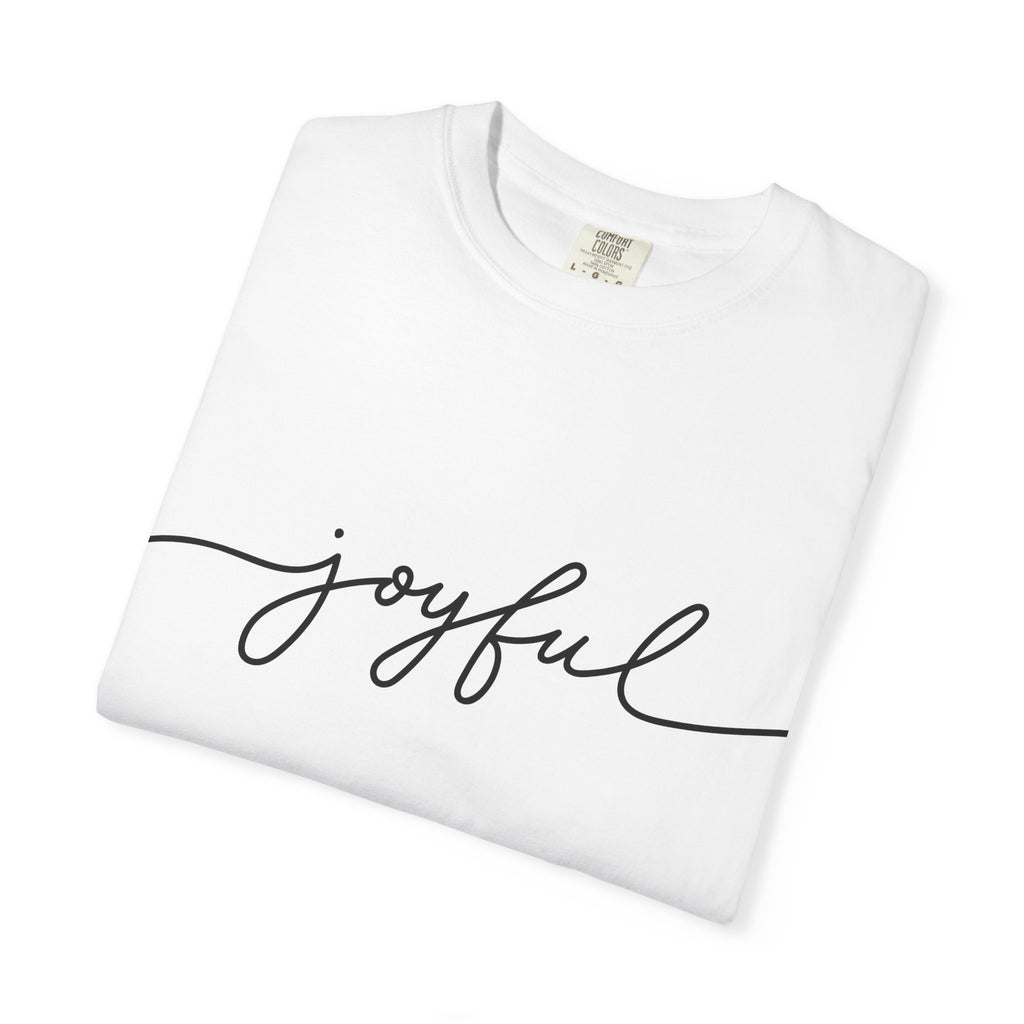 Joyful Unisex Garment-Dyed T-Shirt, Positive Vibes Shirt, Casual Everyday Tee, Gift for Friends, Birthday Celebration Top