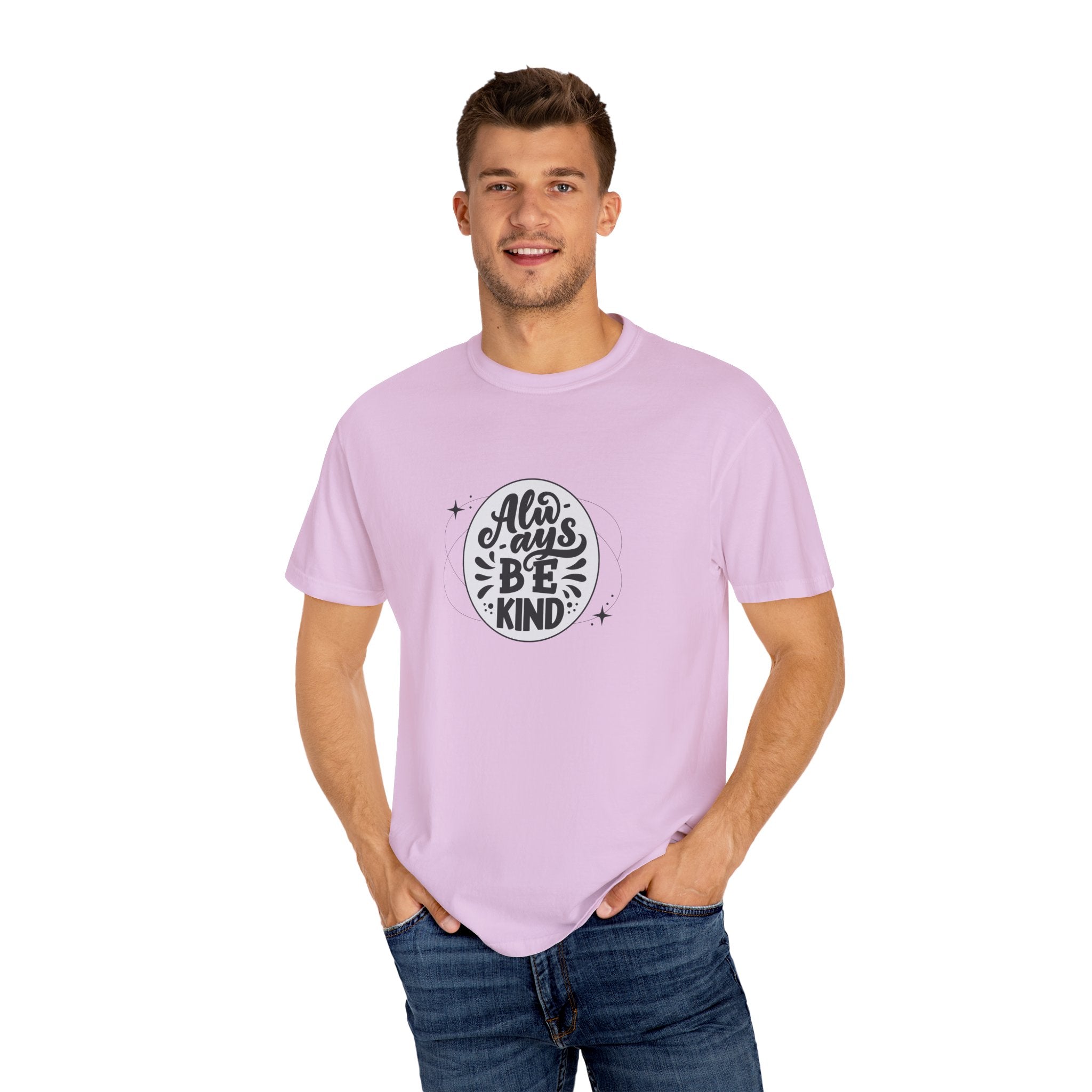 Garment-Dyed T-Shirt: Always Be Kind, Positive Vibes Tee, Gift for Friends, Motivational Apparel, Casual Wear, Kindness Reminder