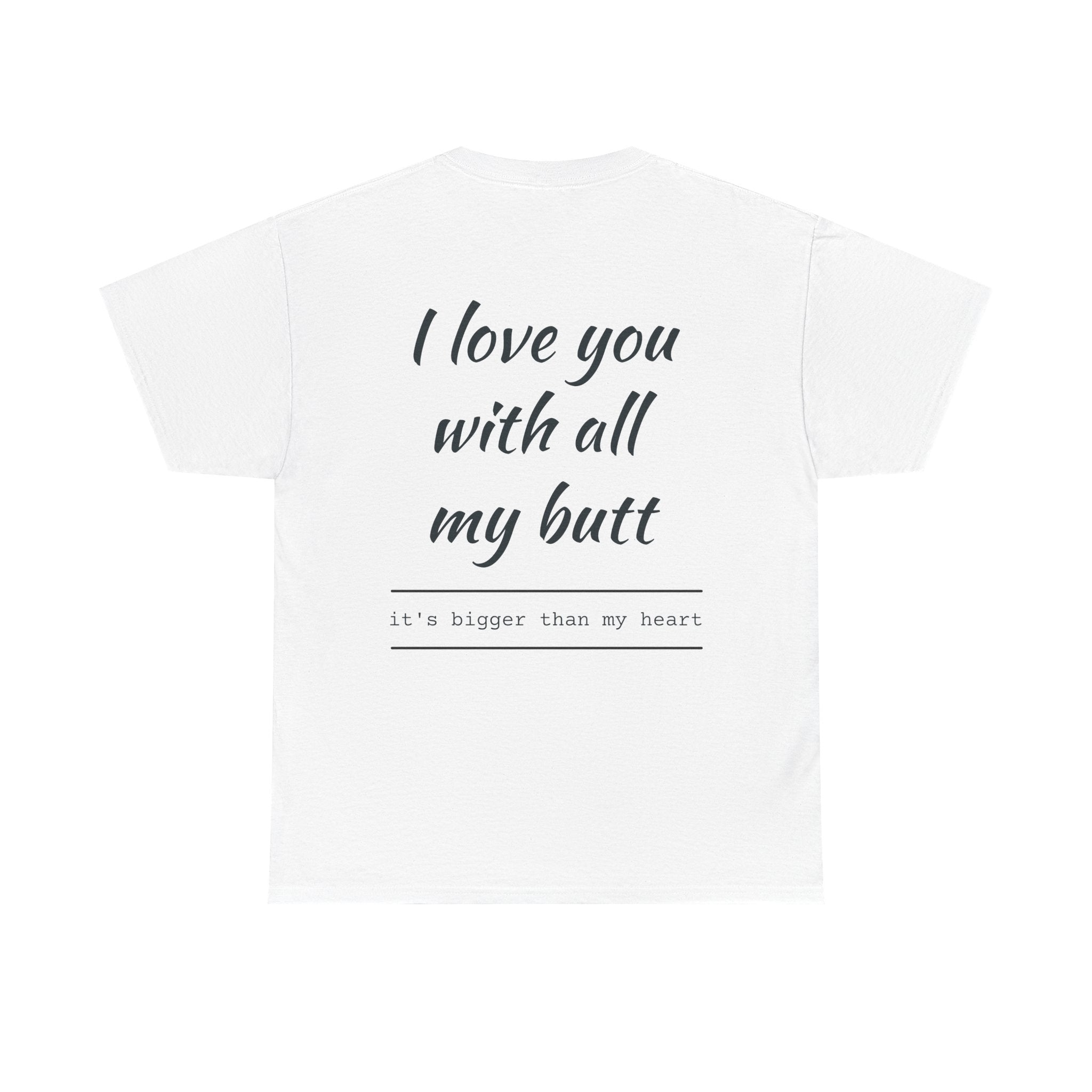 Unisex Heavy Cotton Tee: 'I Love You with All My Butt' Fun Graphic Shirt, Gift for Couples, Quirky Humor Tee, Valentine's Day, Anniversary